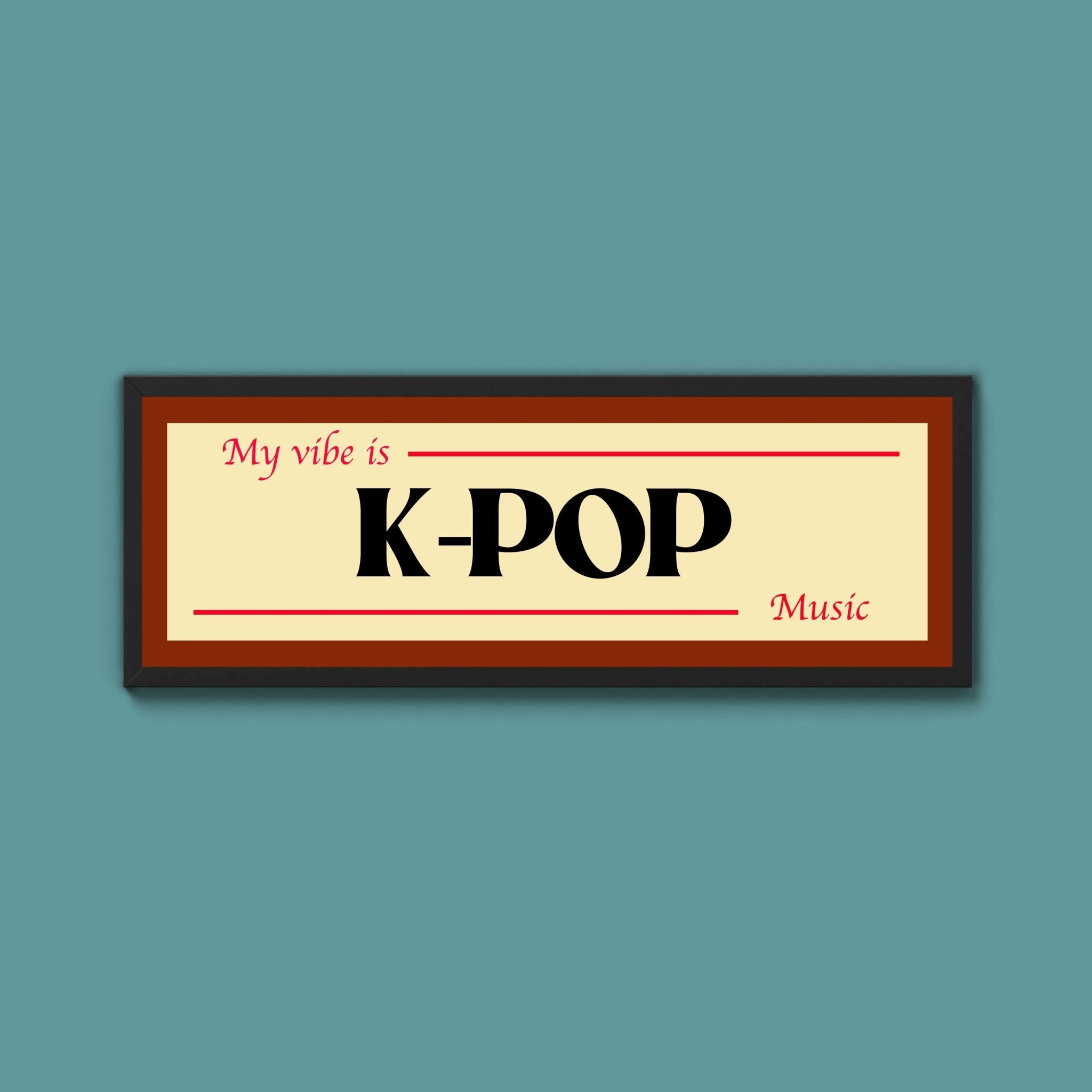 K - Pop Is My Vibe Framed Print - Above The Door