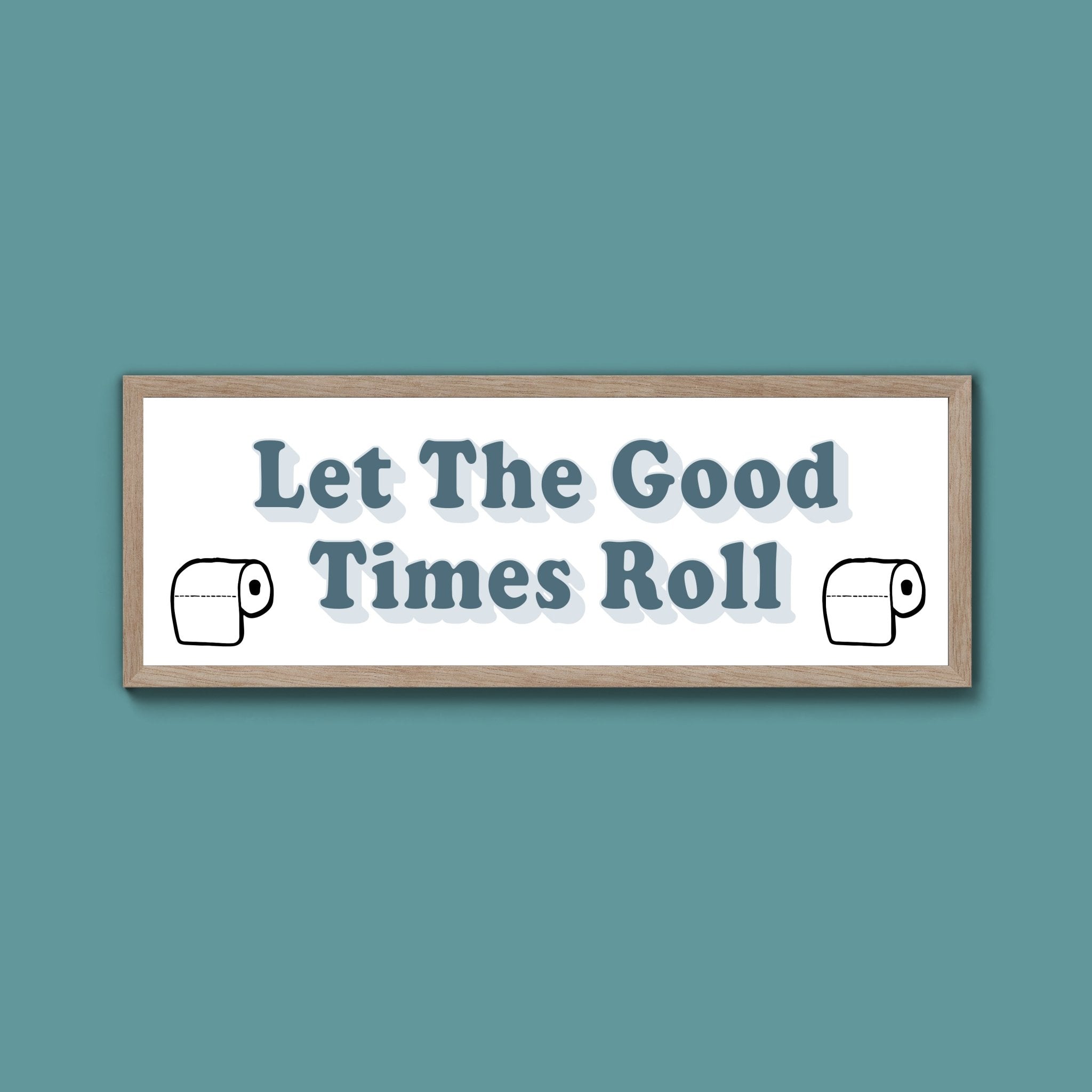 Let The Good Times Roll Framed Print (New Style) - Above The Door