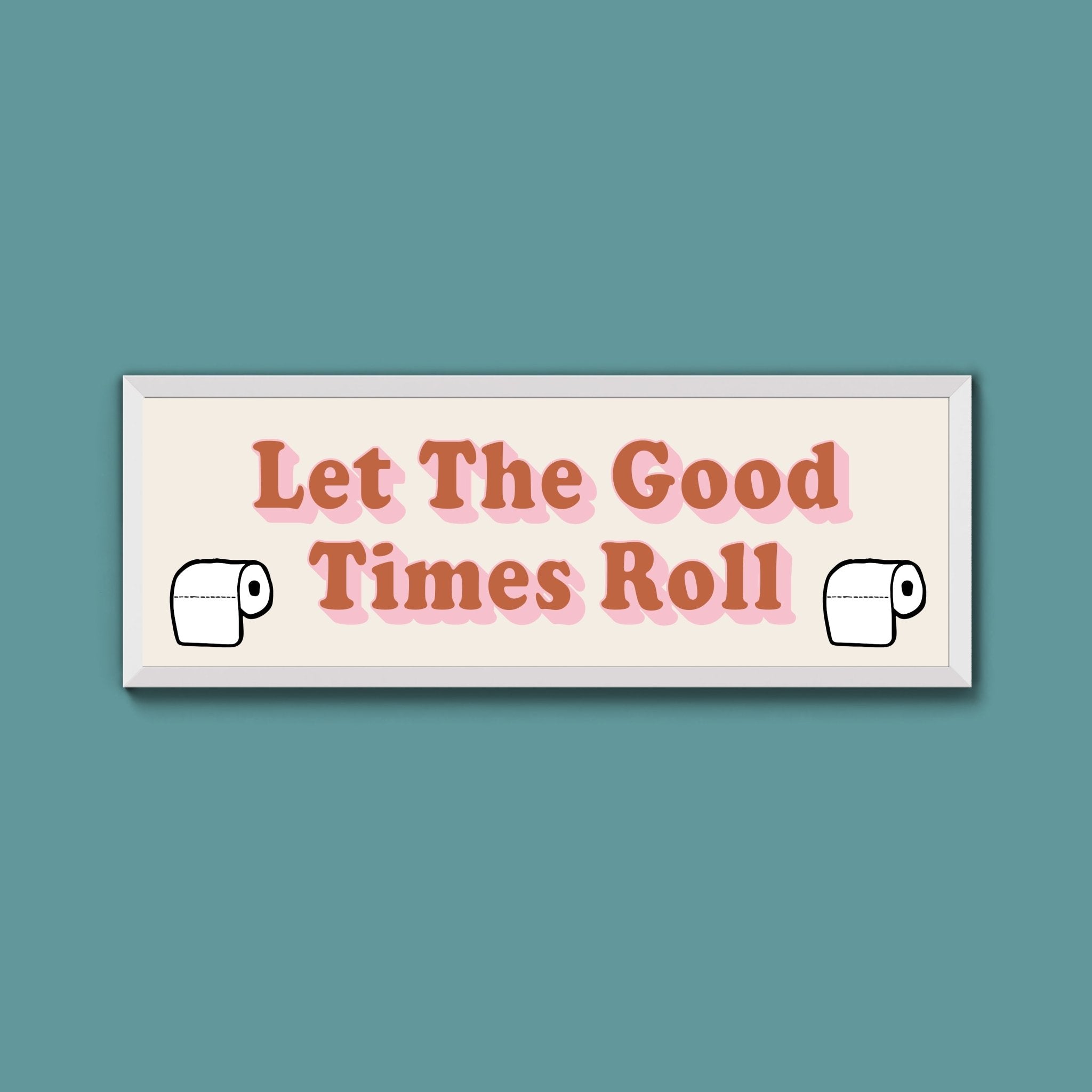 Let The Good Times Roll Framed Print (New Style) - Above The Door