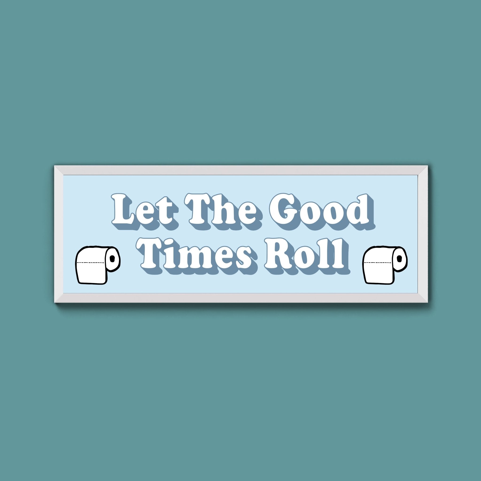 Let The Good Times Roll Framed Print (New Style) - Above The Door