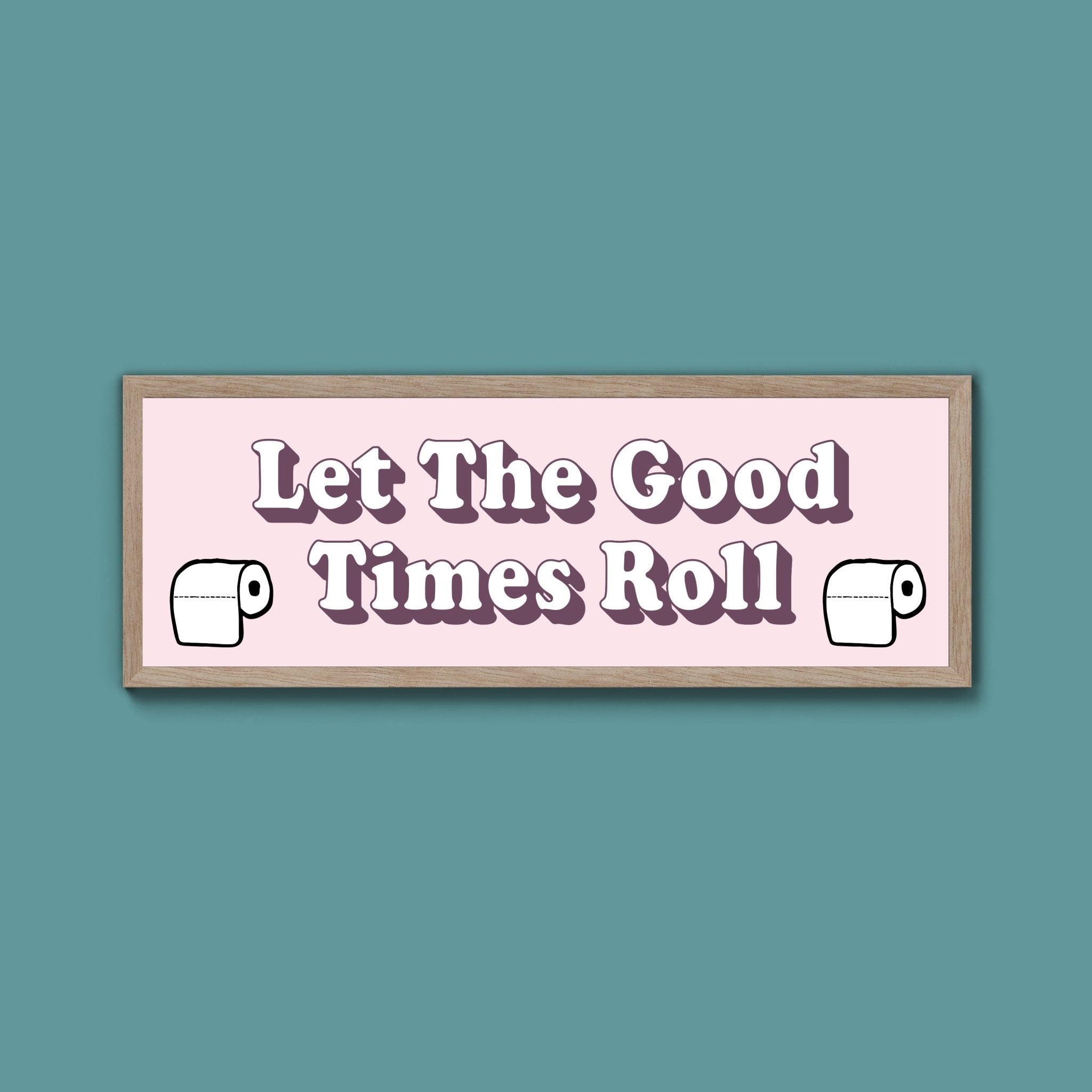 Let The Good Times Roll Framed Print (New Style) - Above The Door