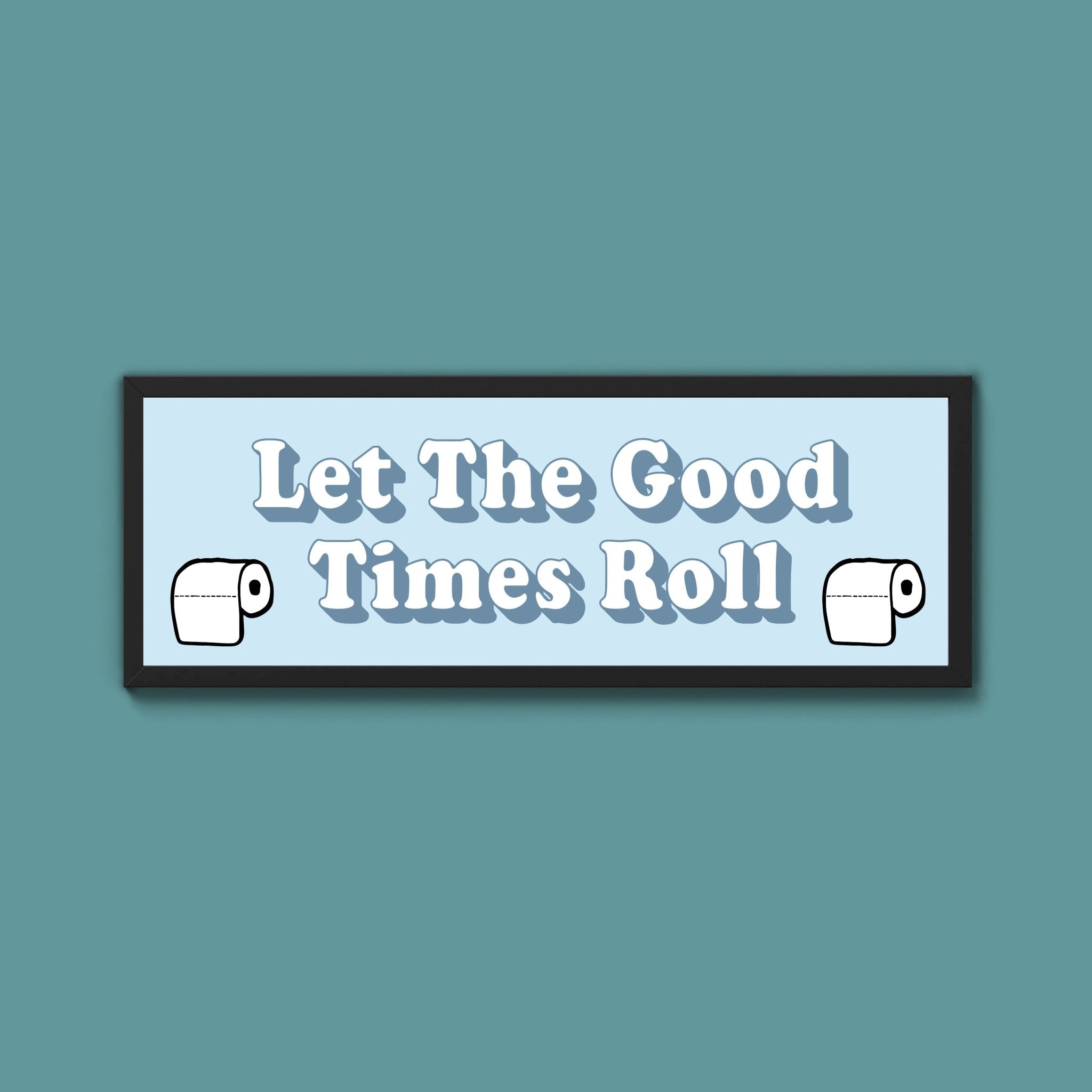 Let The Good Times Roll Framed Print (New Style) - Above The Door