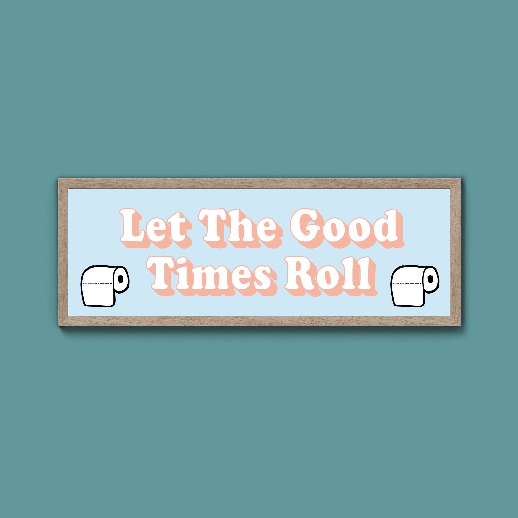 Let The Good Times Roll Framed Print (New Style) - Above The Door