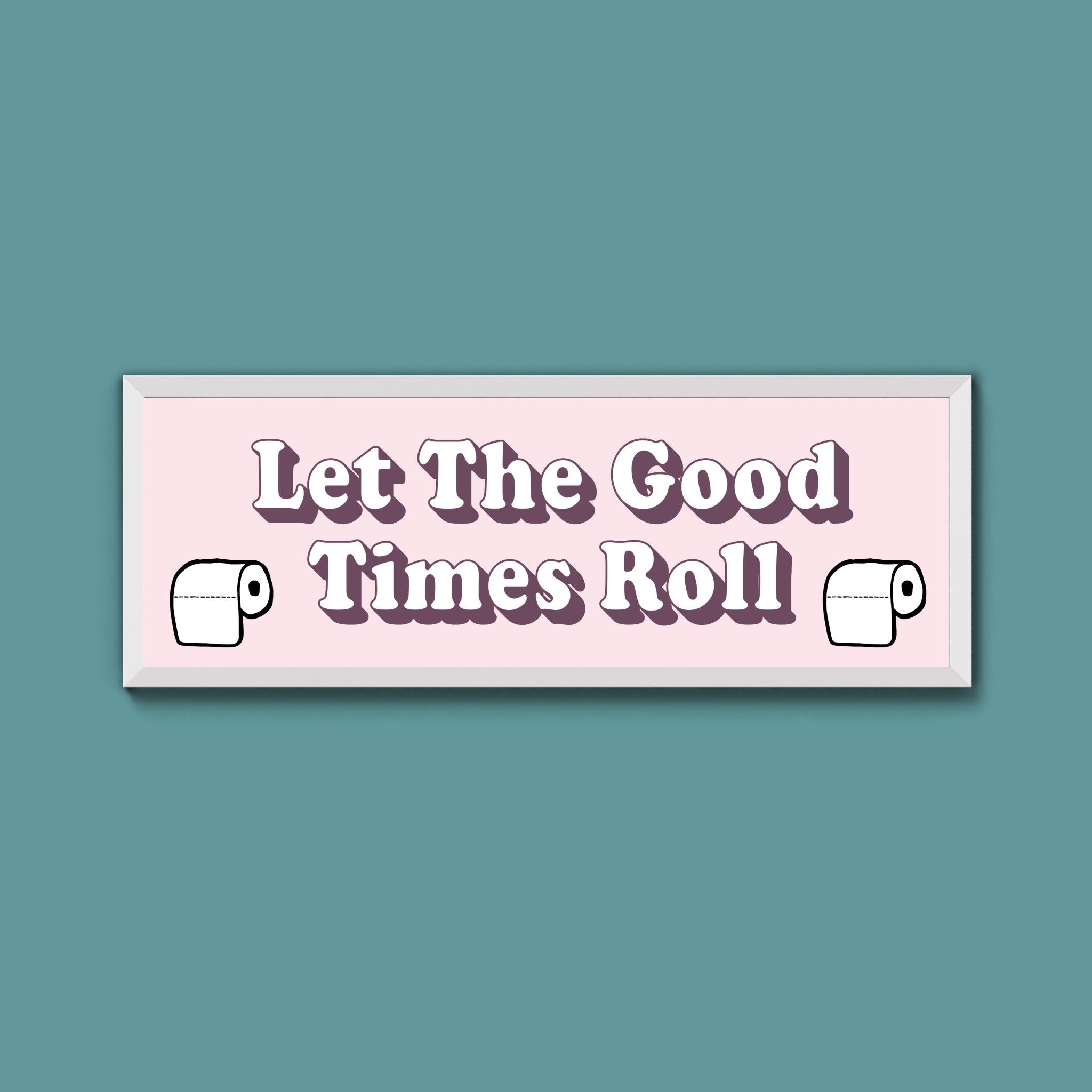 Let The Good Times Roll Framed Print (New Style) - Above The Door