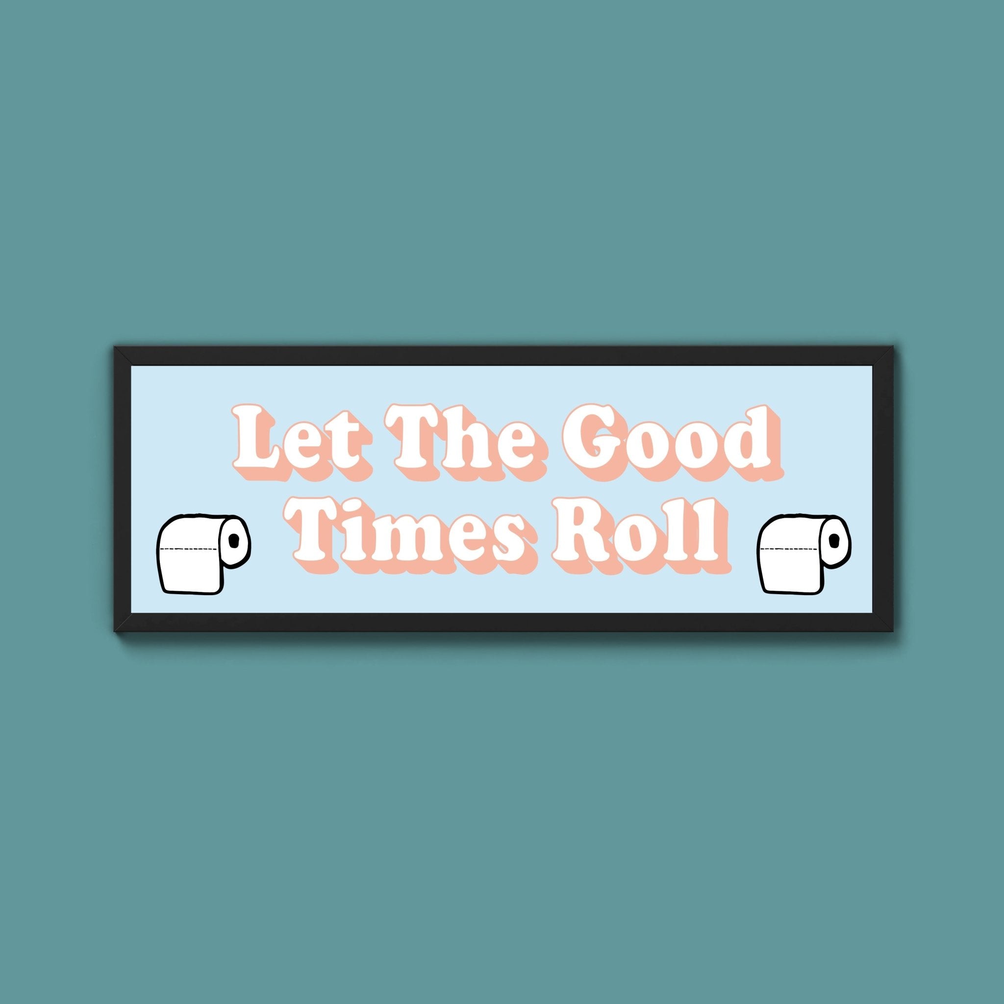 Let The Good Times Roll Framed Print (New Style) - Above The Door