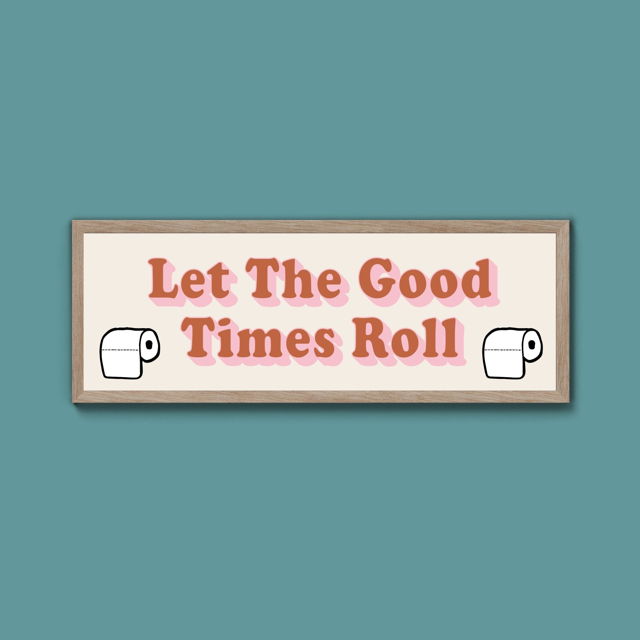 Let The Good Times Roll Framed Print (New Style) - Above The Door