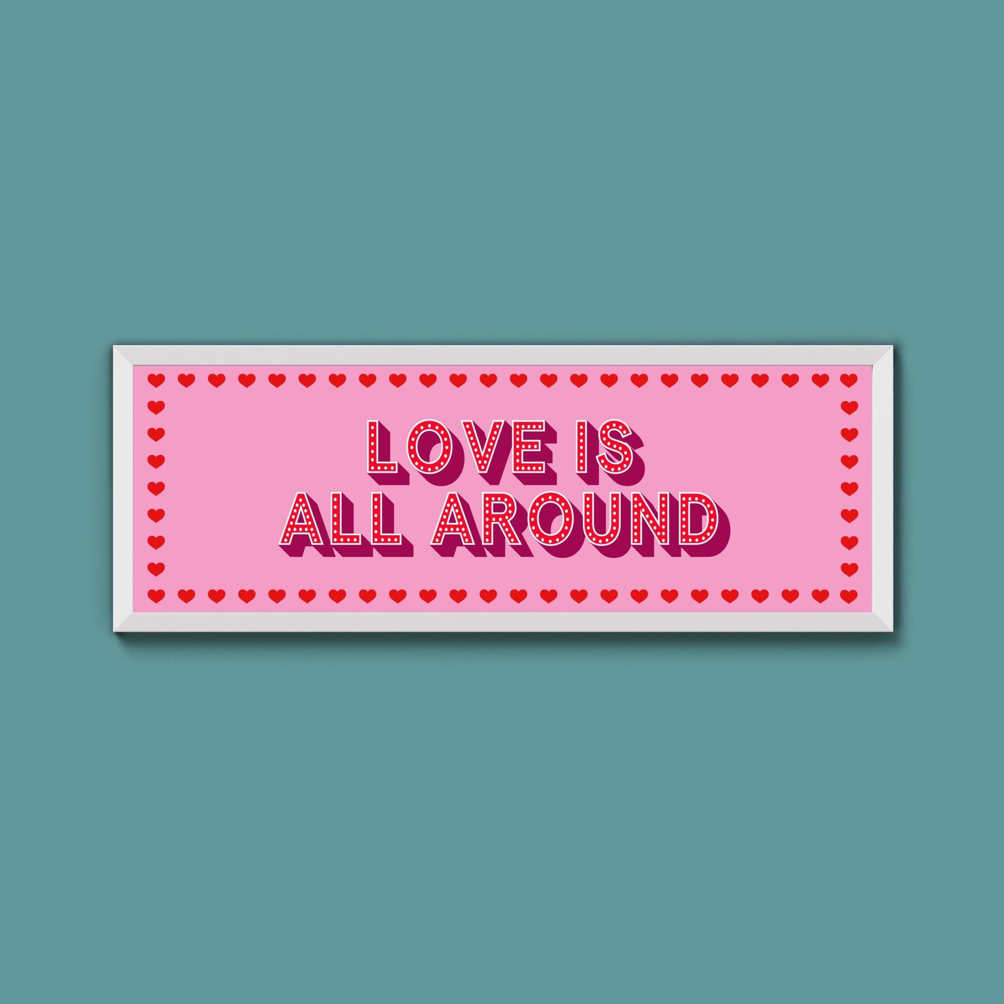 Love Is All Around Framed Print (New Style) - Above The Door