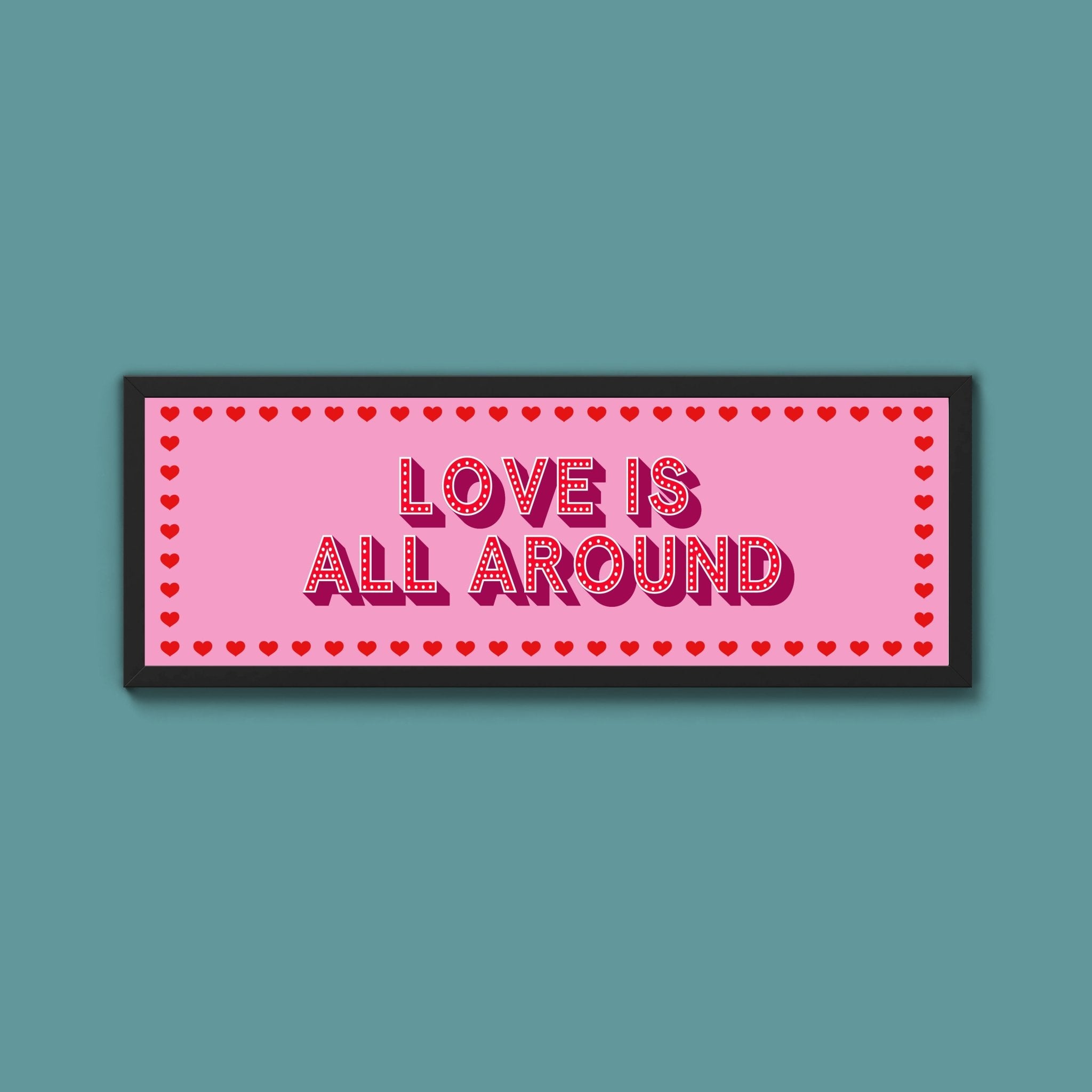 Love Is All Around Framed Print (New Style) - Above The Door