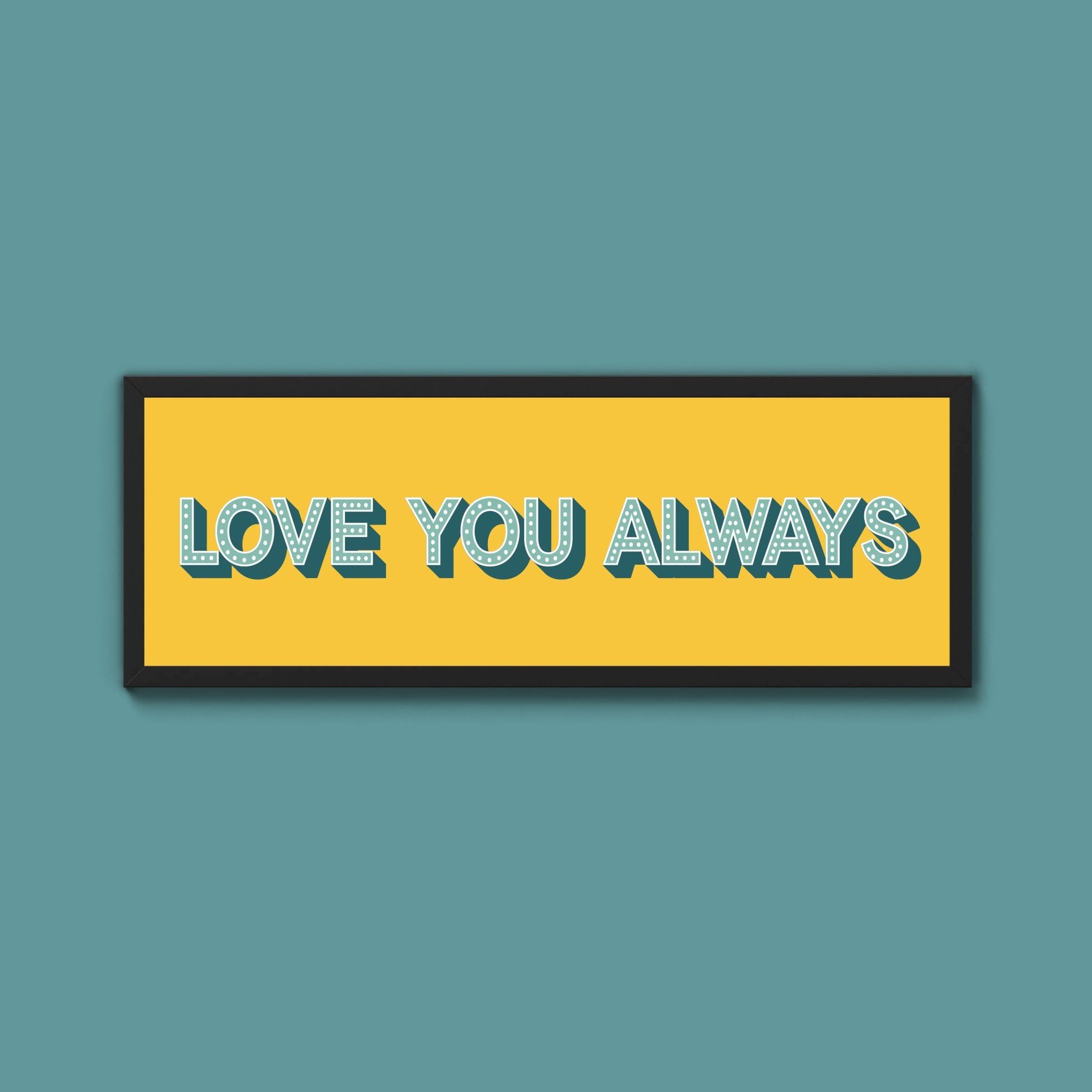 Love You Always Framed Print (New Style) - Above The Door