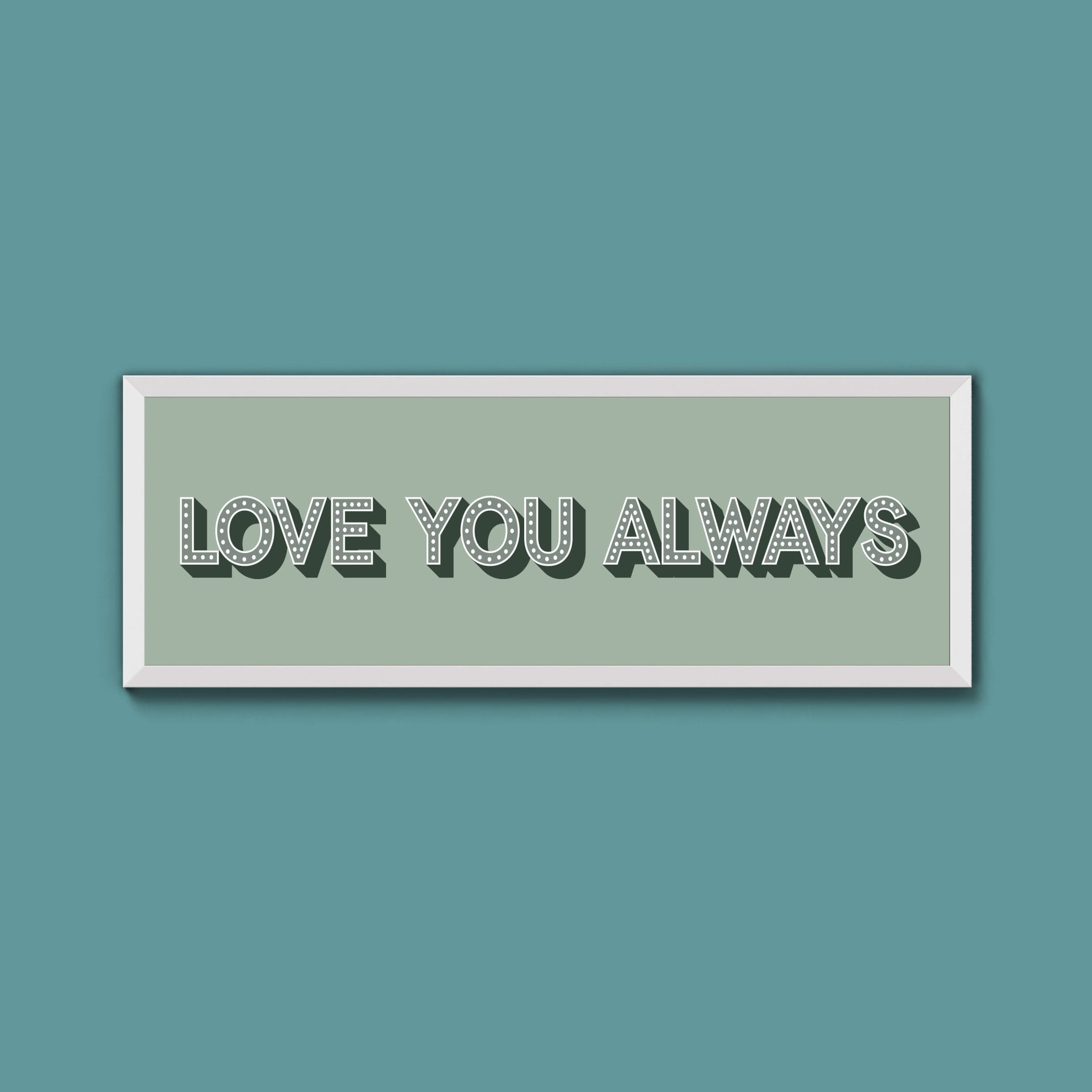 Love You Always Framed Print (New Style) - Above The Door