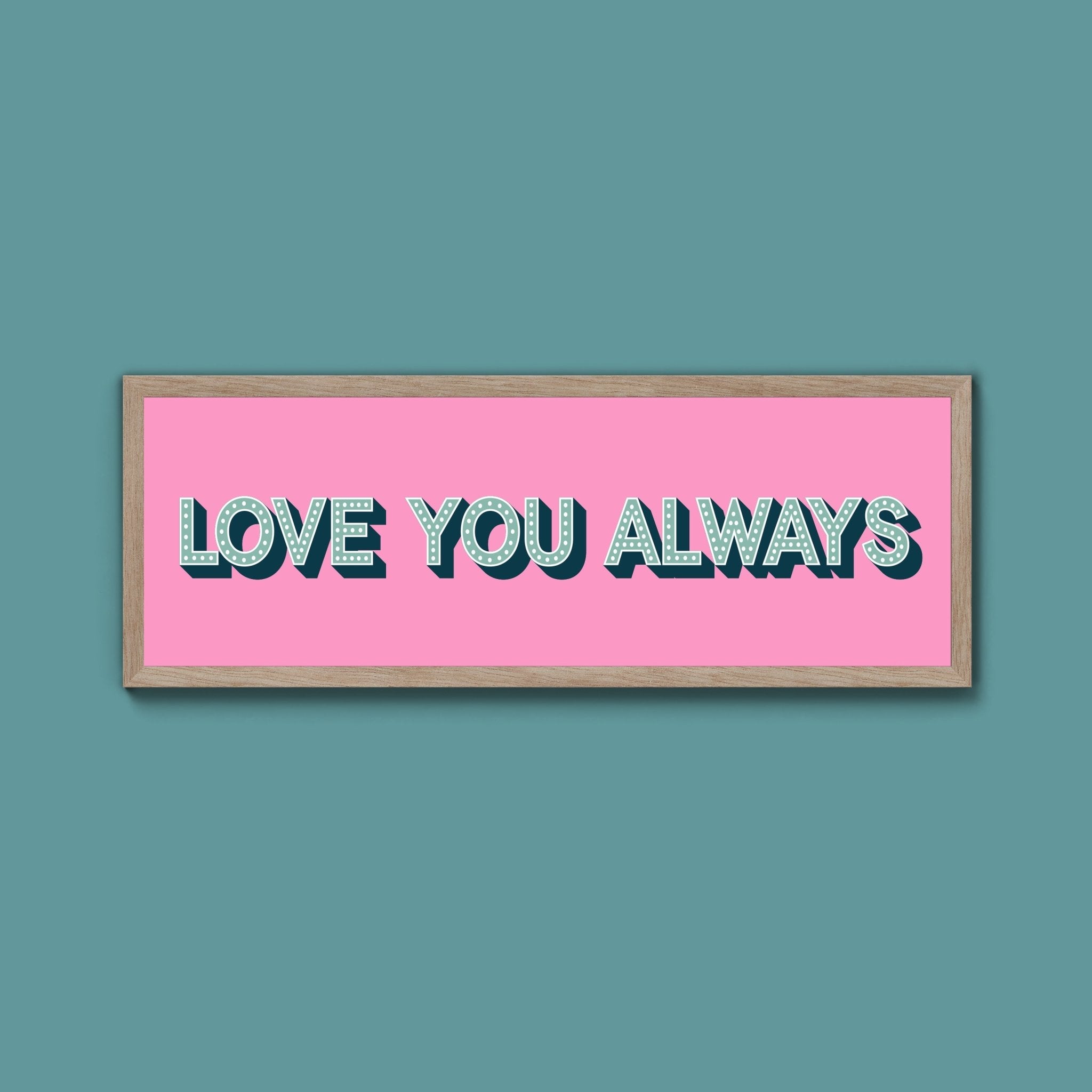 Love You Always Framed Print (New Style) - Above The Door