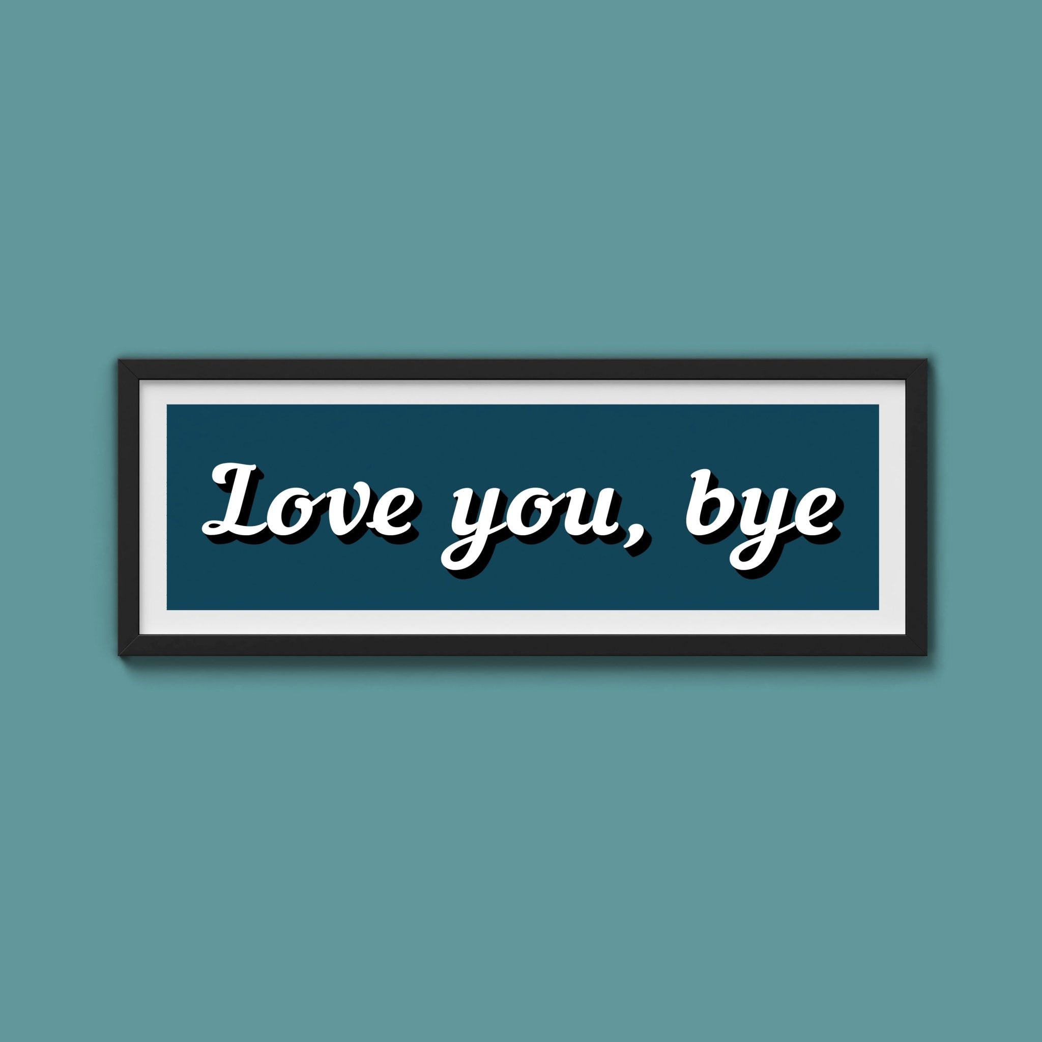 Love you, bye Framed Print - Above The Door
