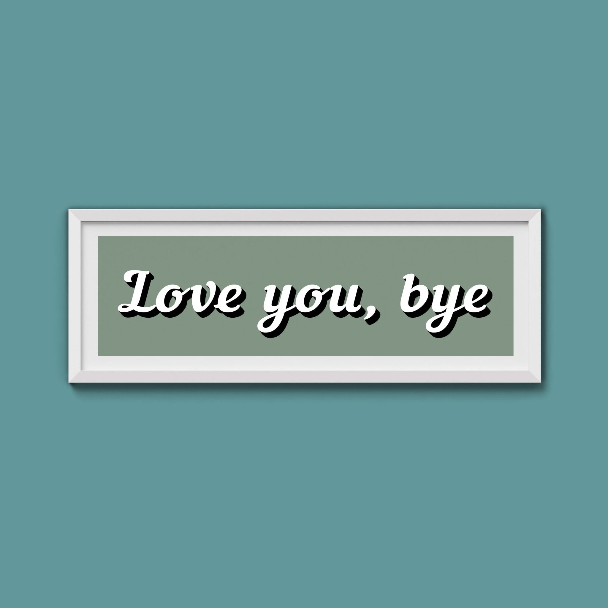 Love you, bye Framed Print - Above The Door