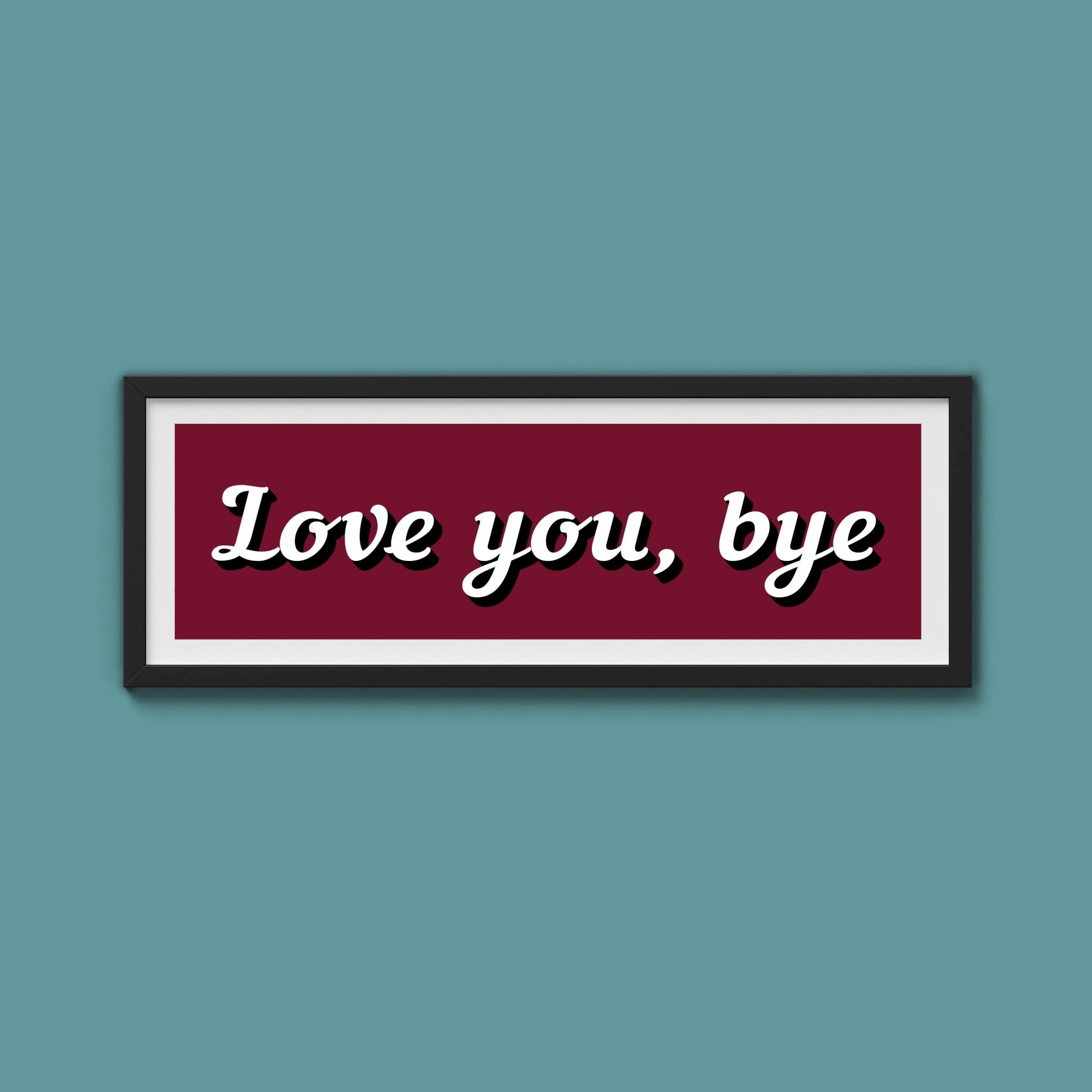Love you, bye Framed Print - Above The Door