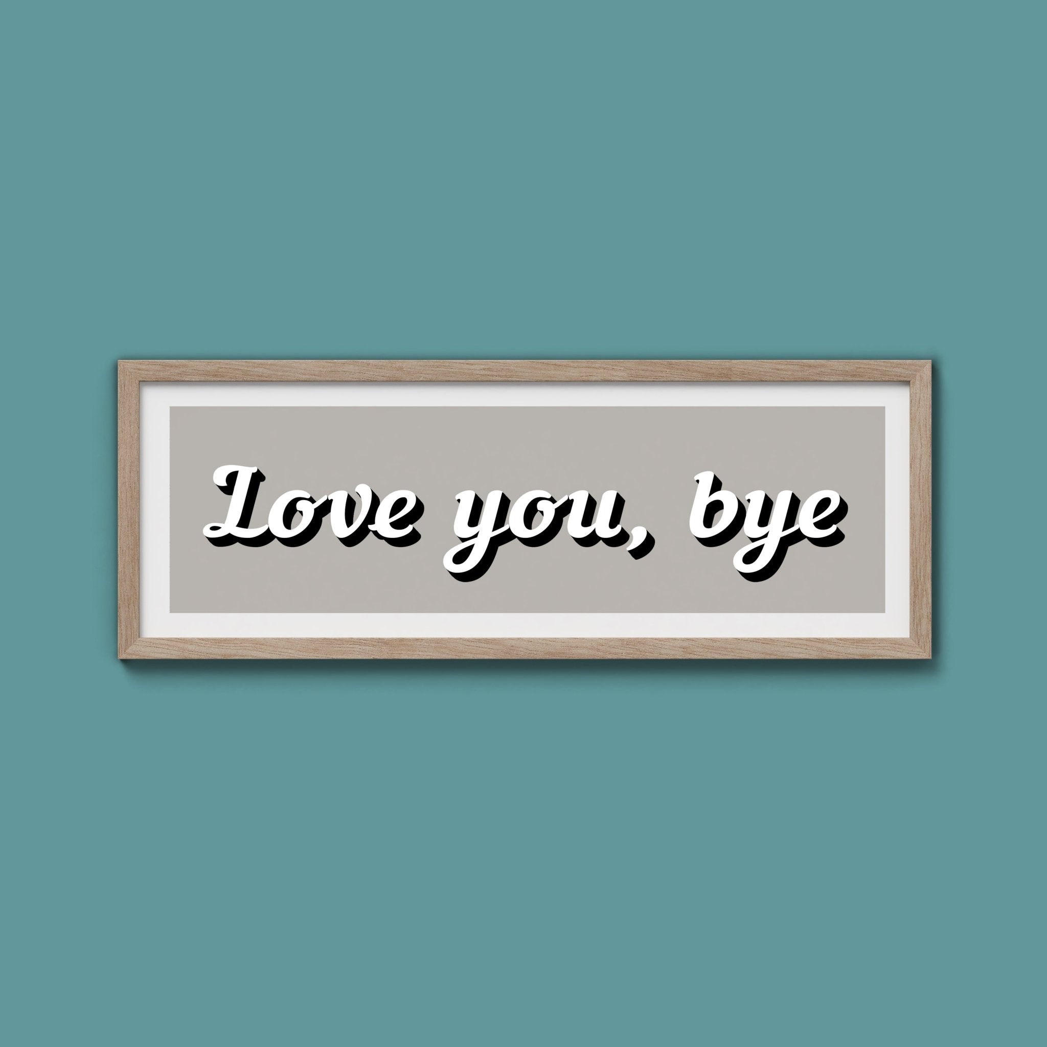 Love you, bye Framed Print - Above The Door