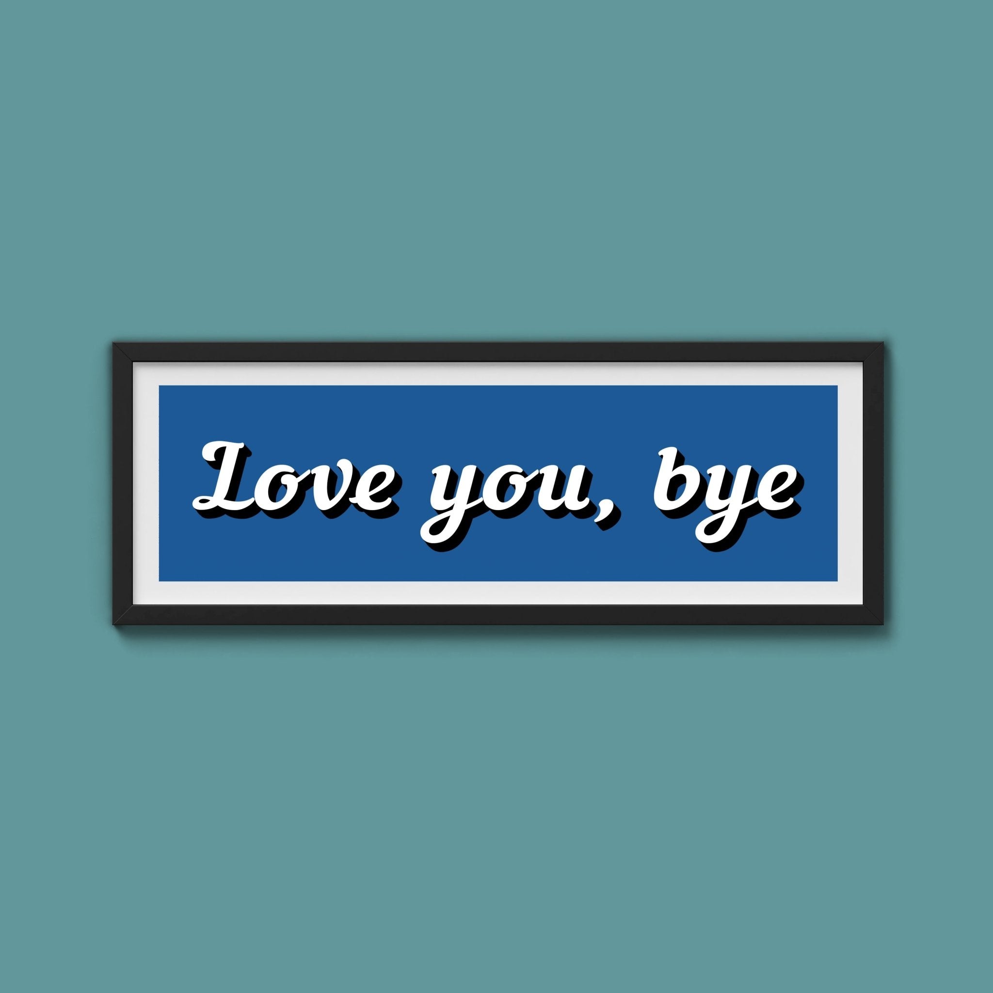 Love you, bye Framed Print - Above The Door