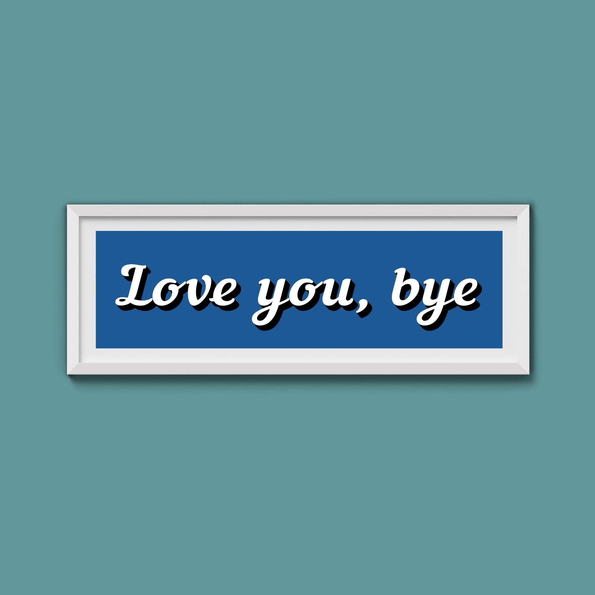 Love you, bye Framed Print - Above The Door