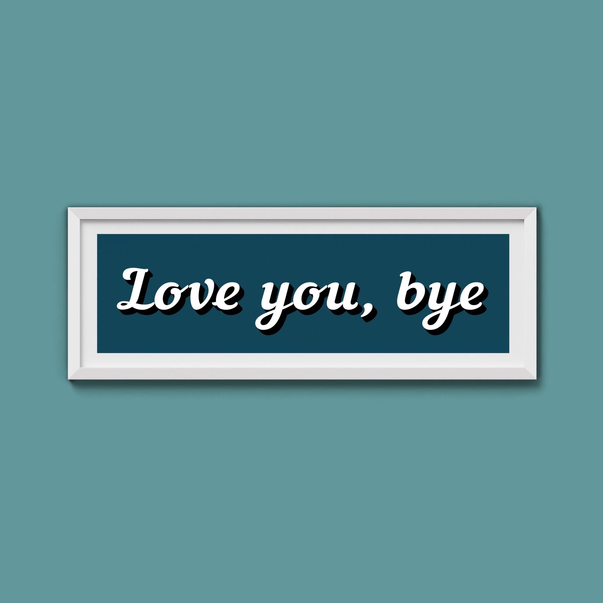 Love you, bye Framed Print - Above The Door