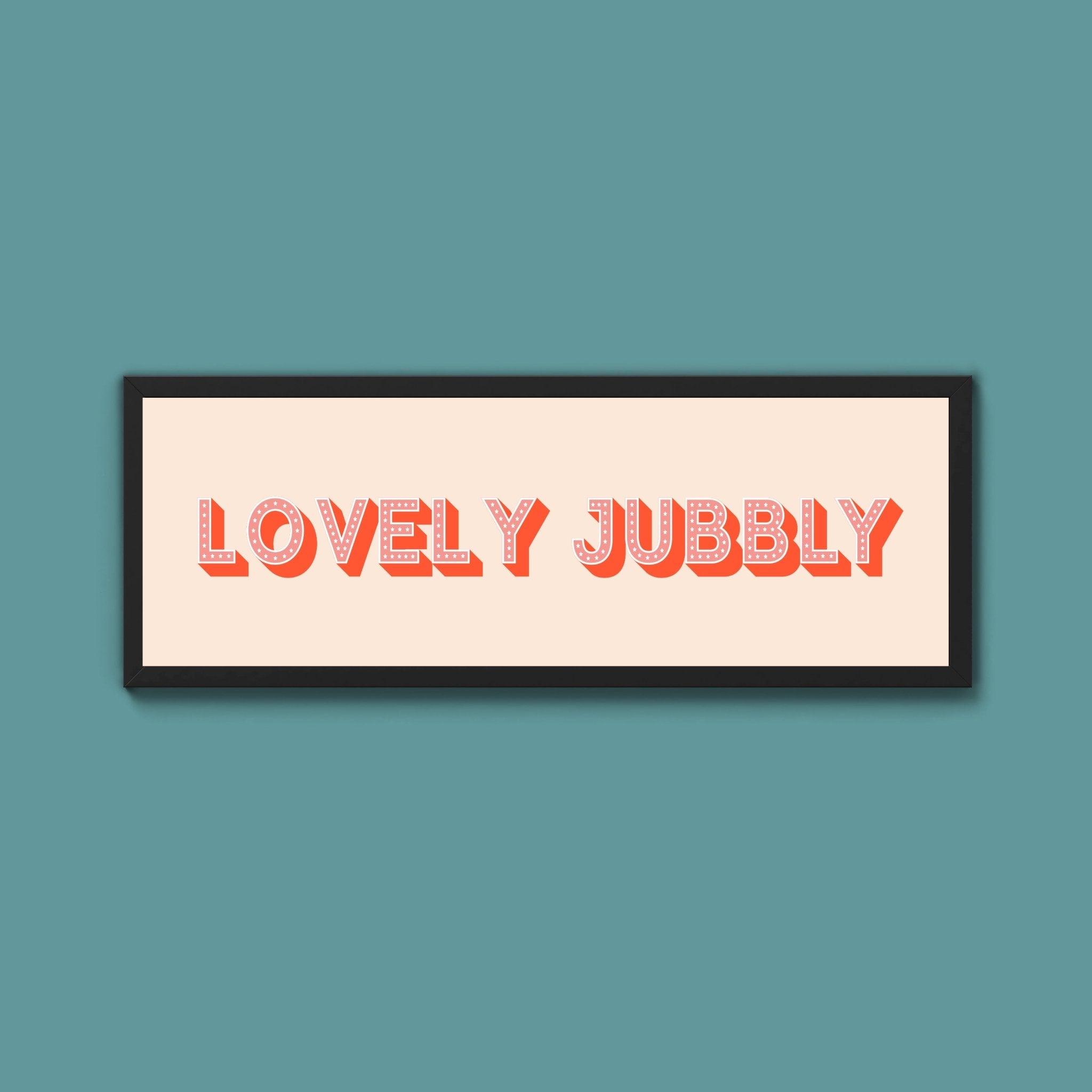 Lovely Jubbly Framed Print (New Style) - Above The Door