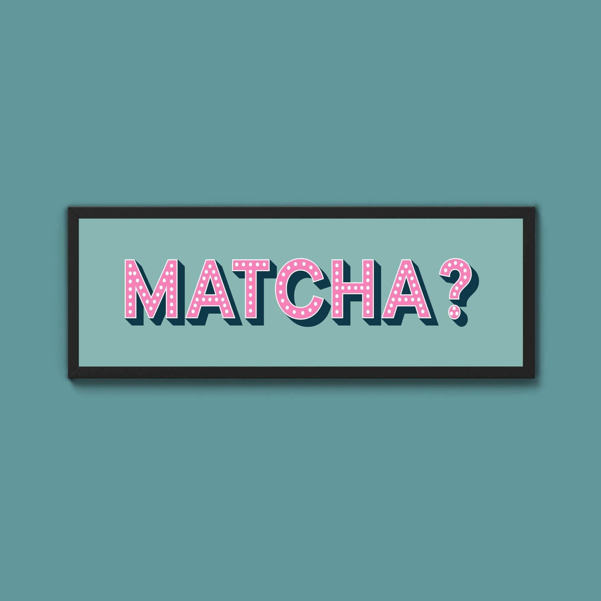 Matcha? Framed Print (New Style) - Above The Door