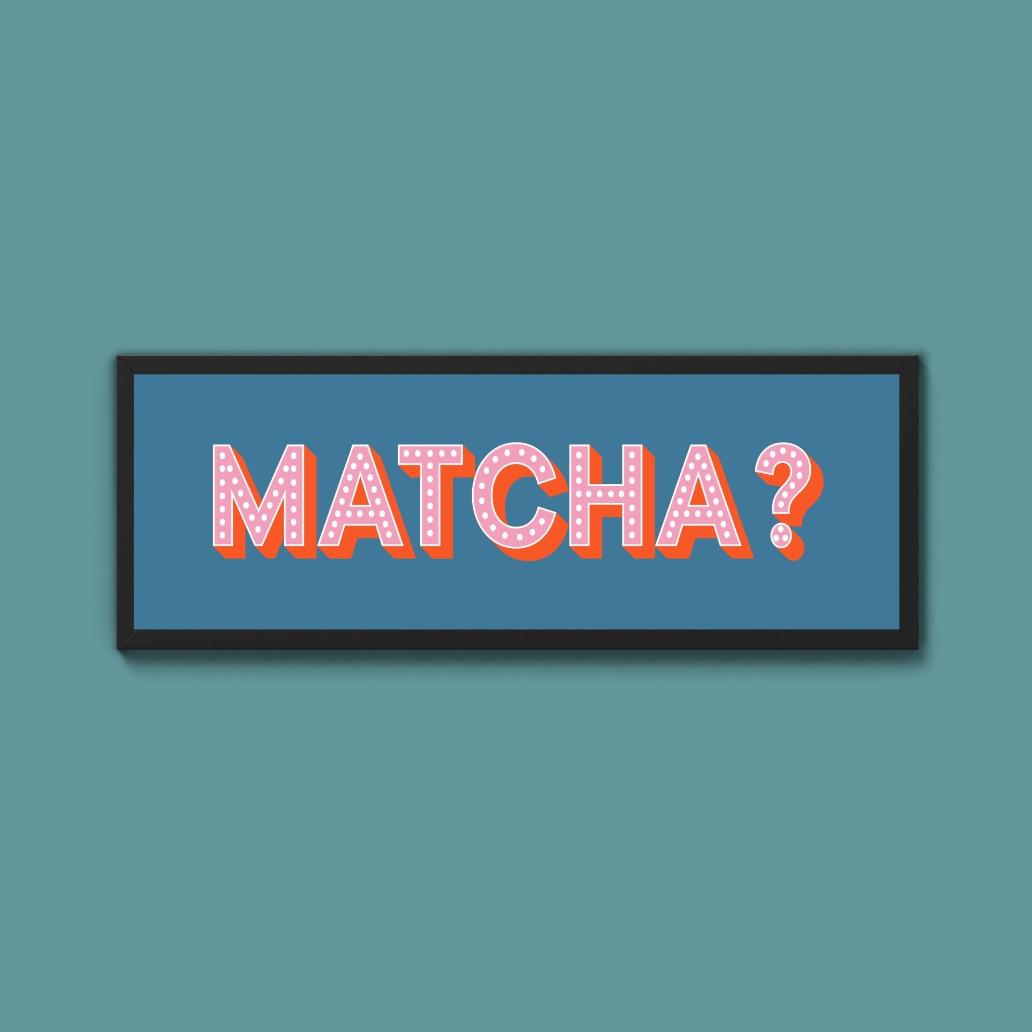 Matcha? Framed Print (New Style) - Above The Door