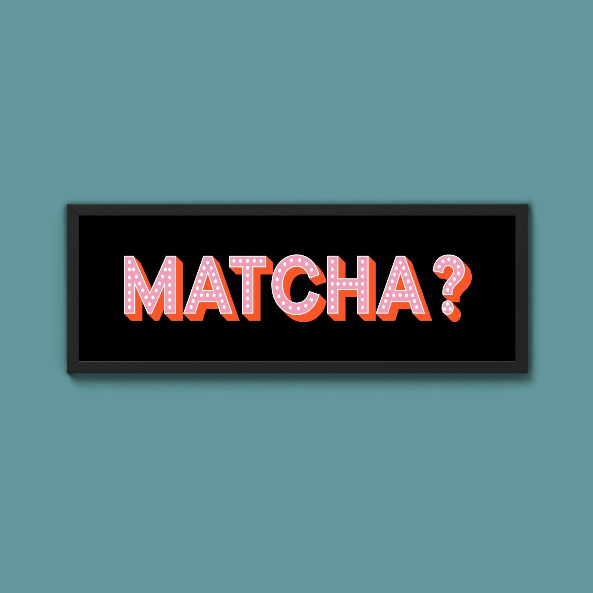 Matcha? Framed Print (New Style) - Above The Door