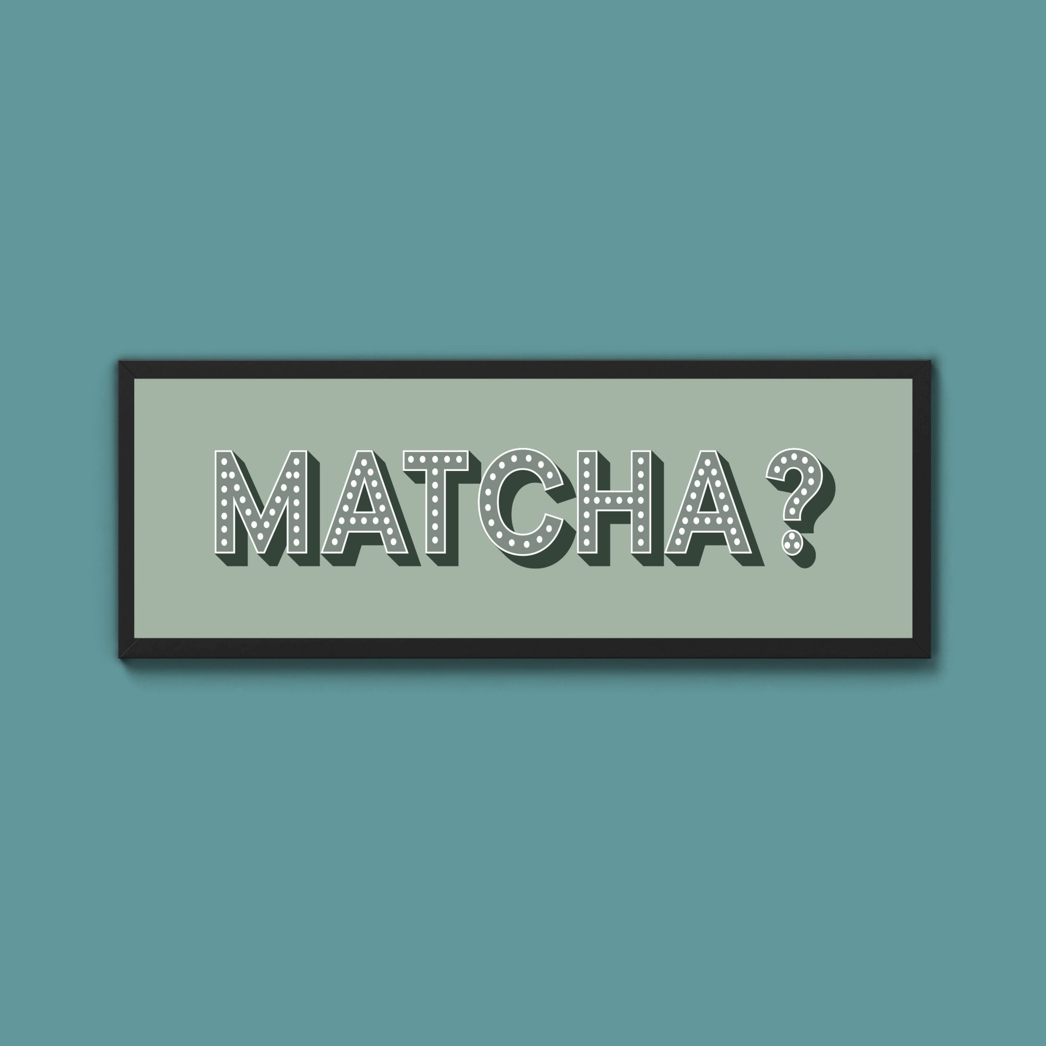 Matcha? Framed Print (New Style) - Above The Door