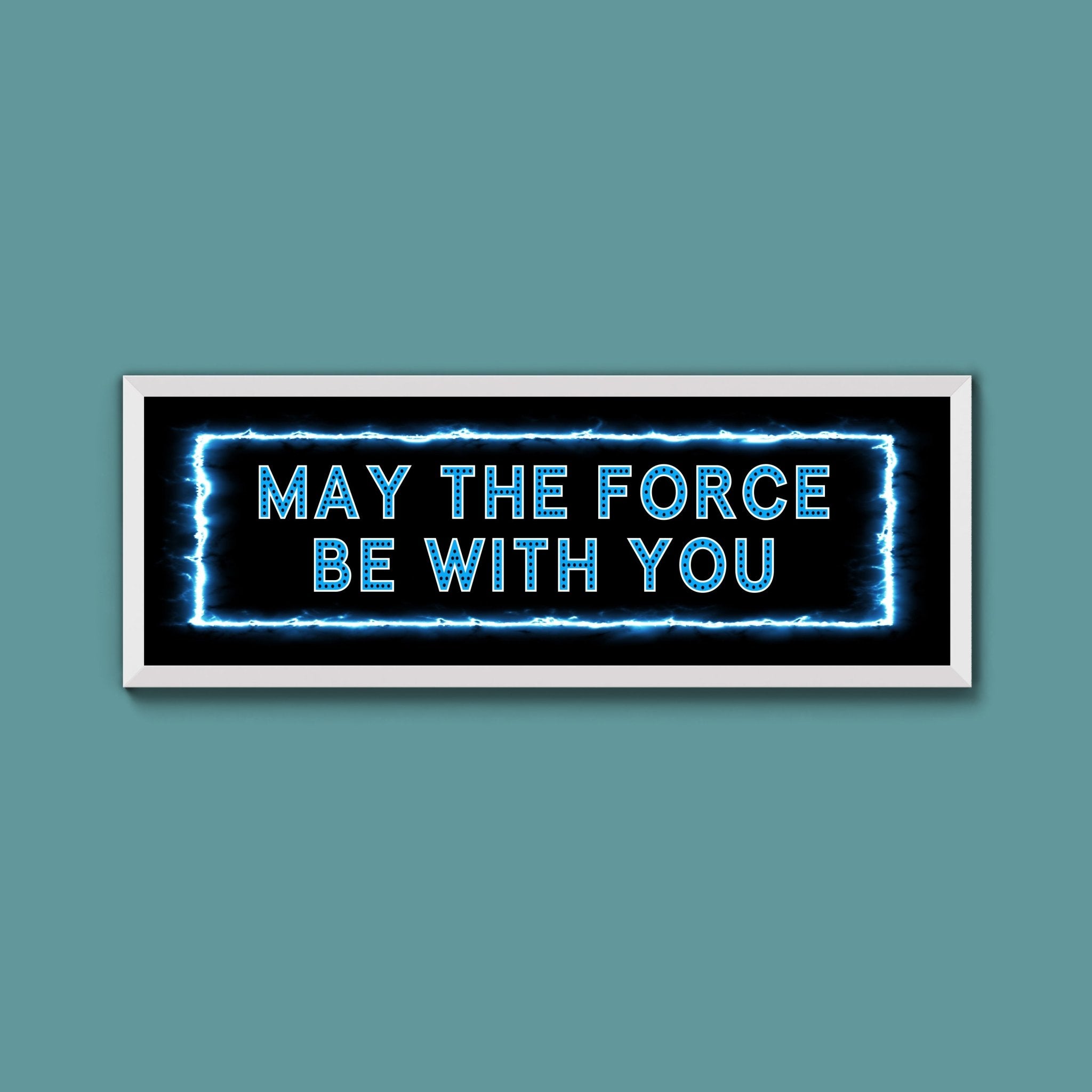 May The Force Be With You Framed Print (New Style) - Above The Door
