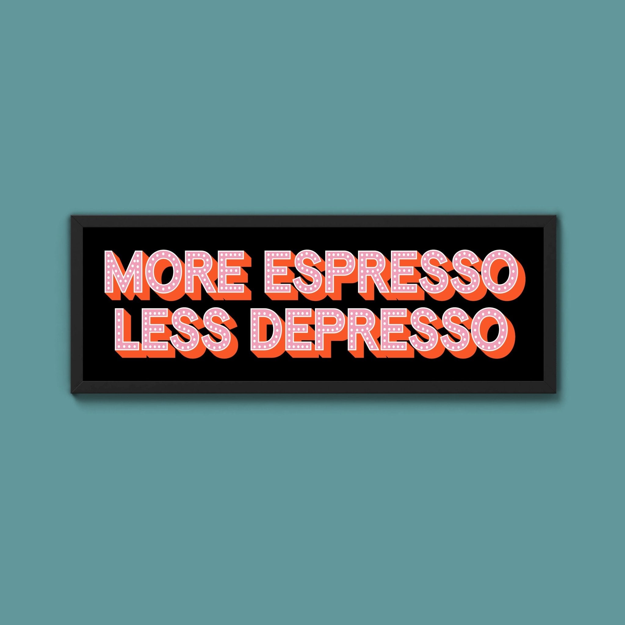 More Espresso Less Depressso Framed Print (New Style) - Above The Door