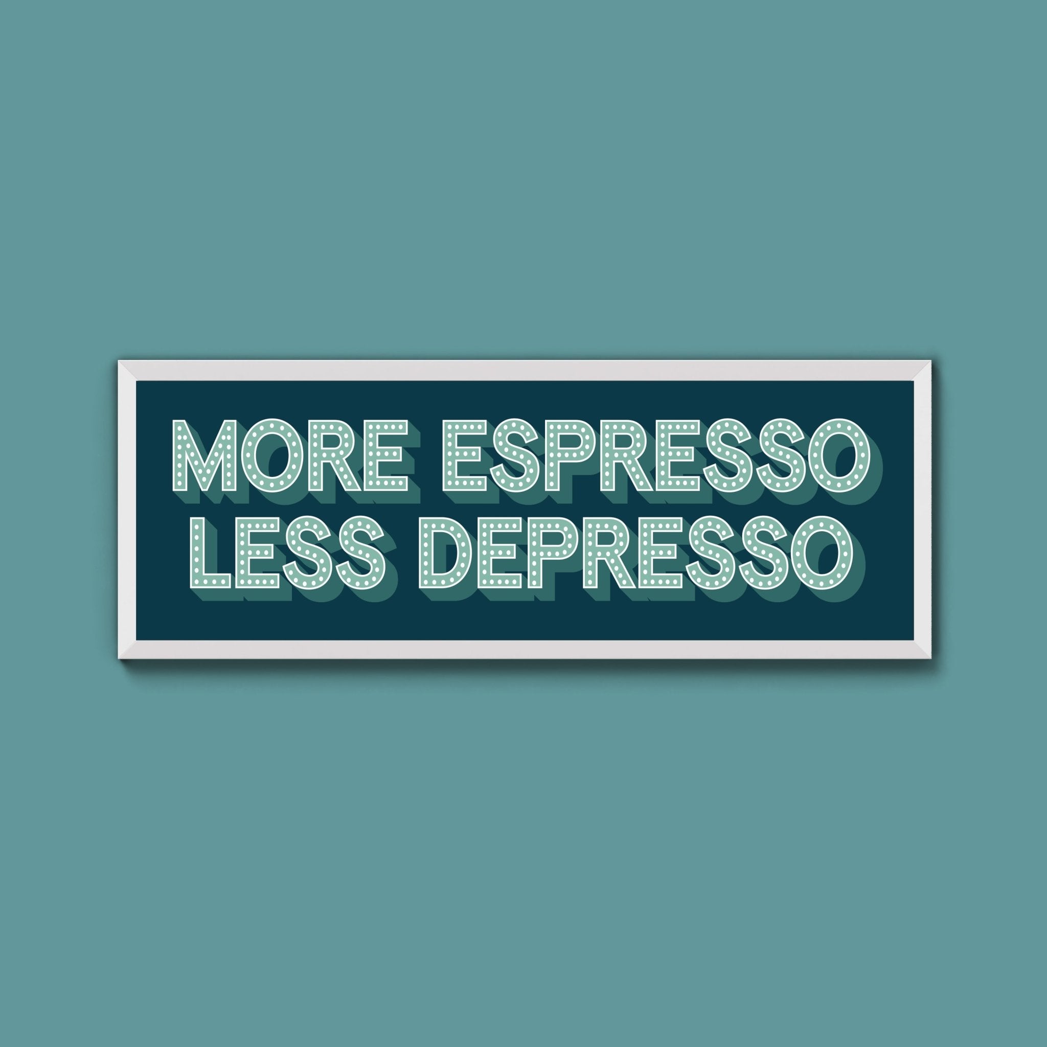 More Espresso Less Depressso Framed Print (New Style) - Above The Door