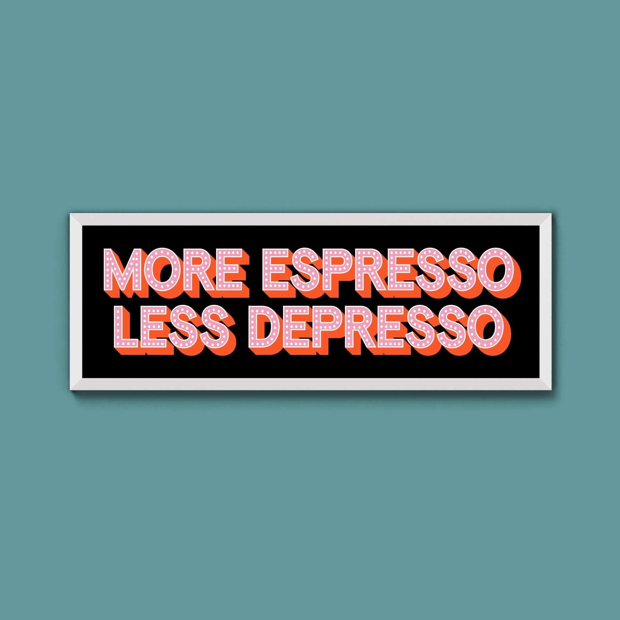 More Espresso Less Depressso Framed Print (New Style) - Above The Door
