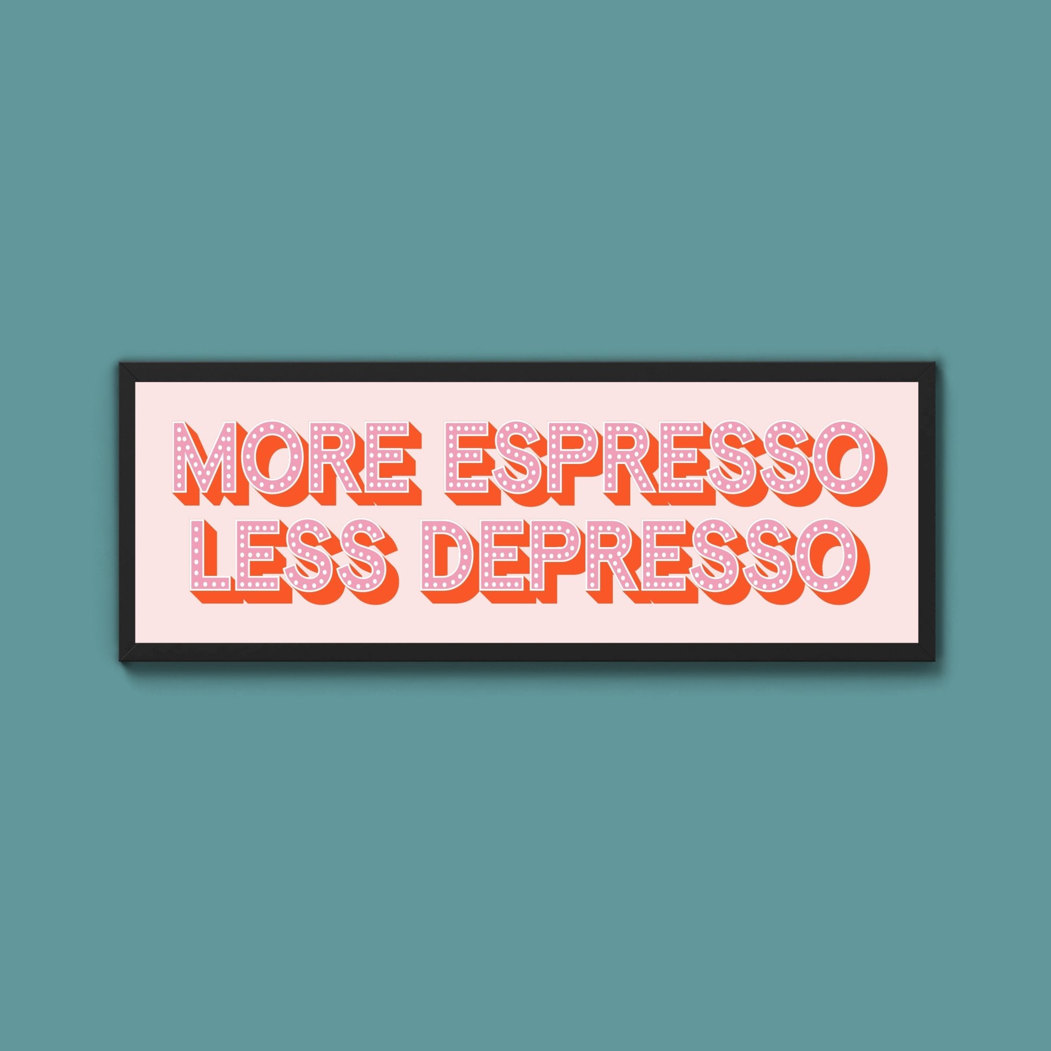 More Espresso Less Depressso Framed Print (New Style) - Above The Door