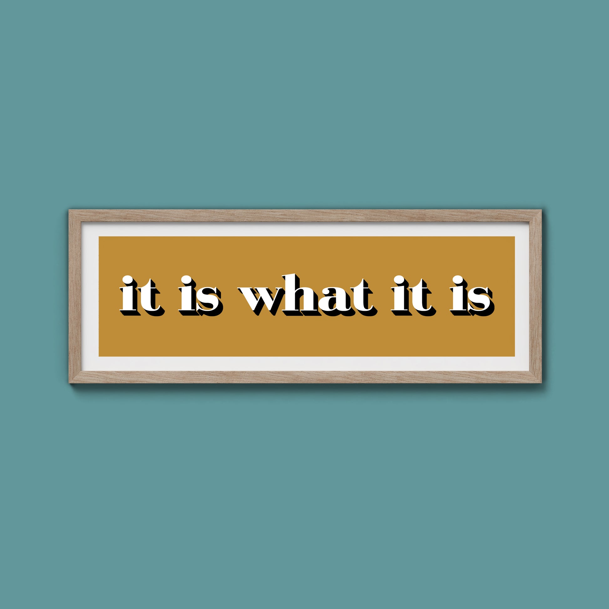 It Is What It Is Print