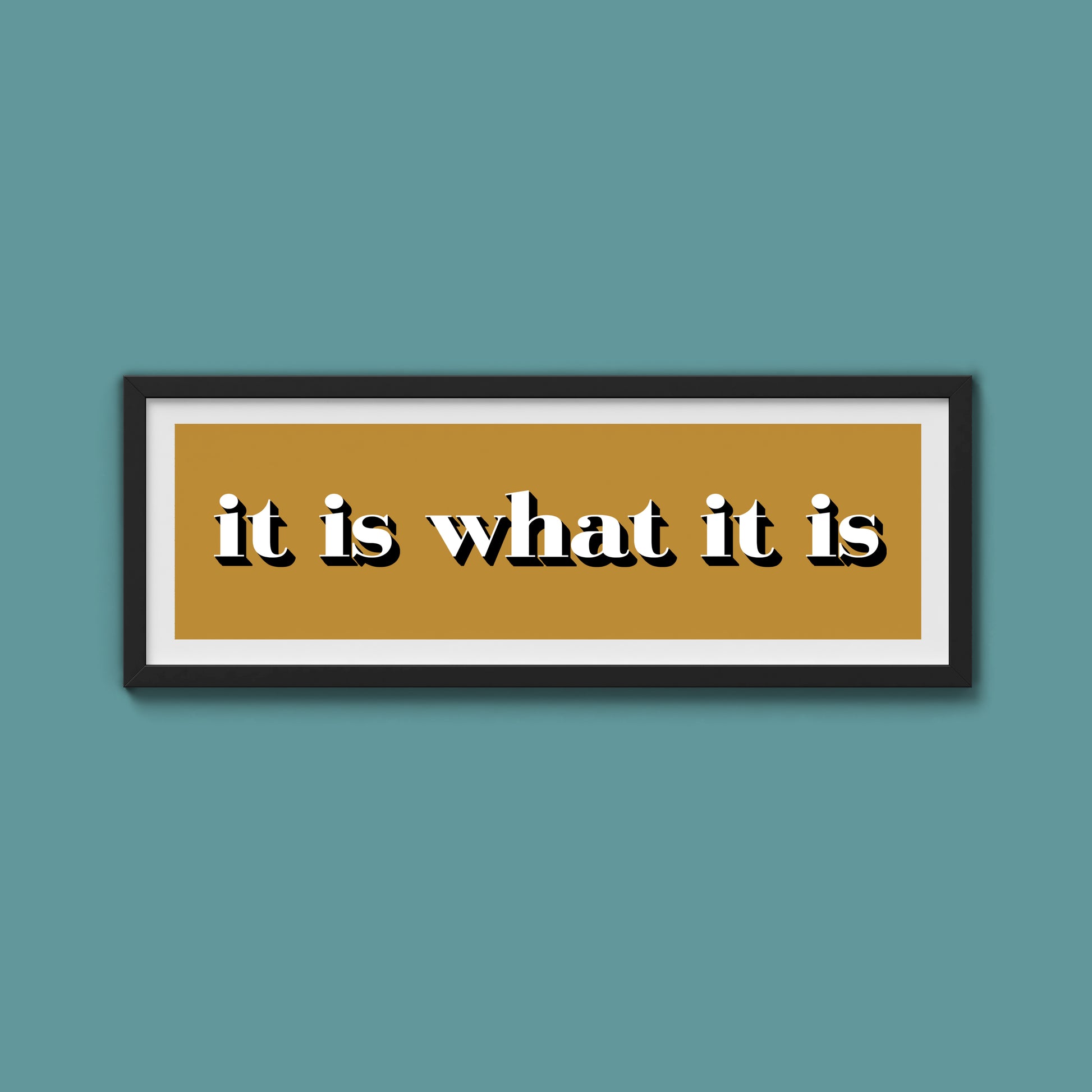 It Is What It Is Print