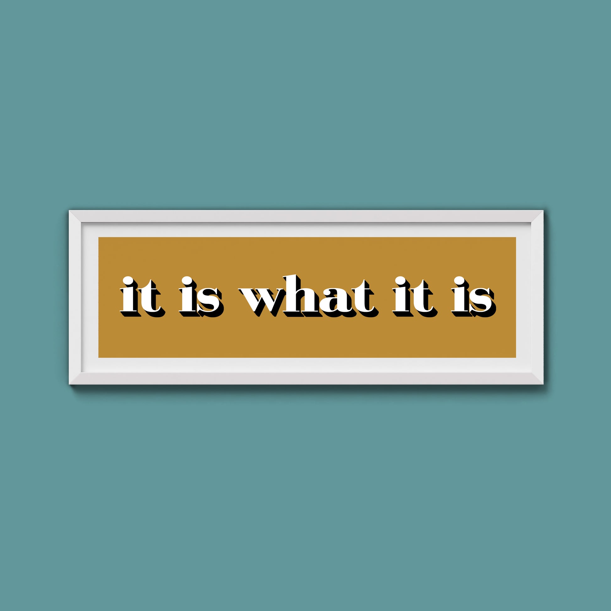 It Is What It Is Print