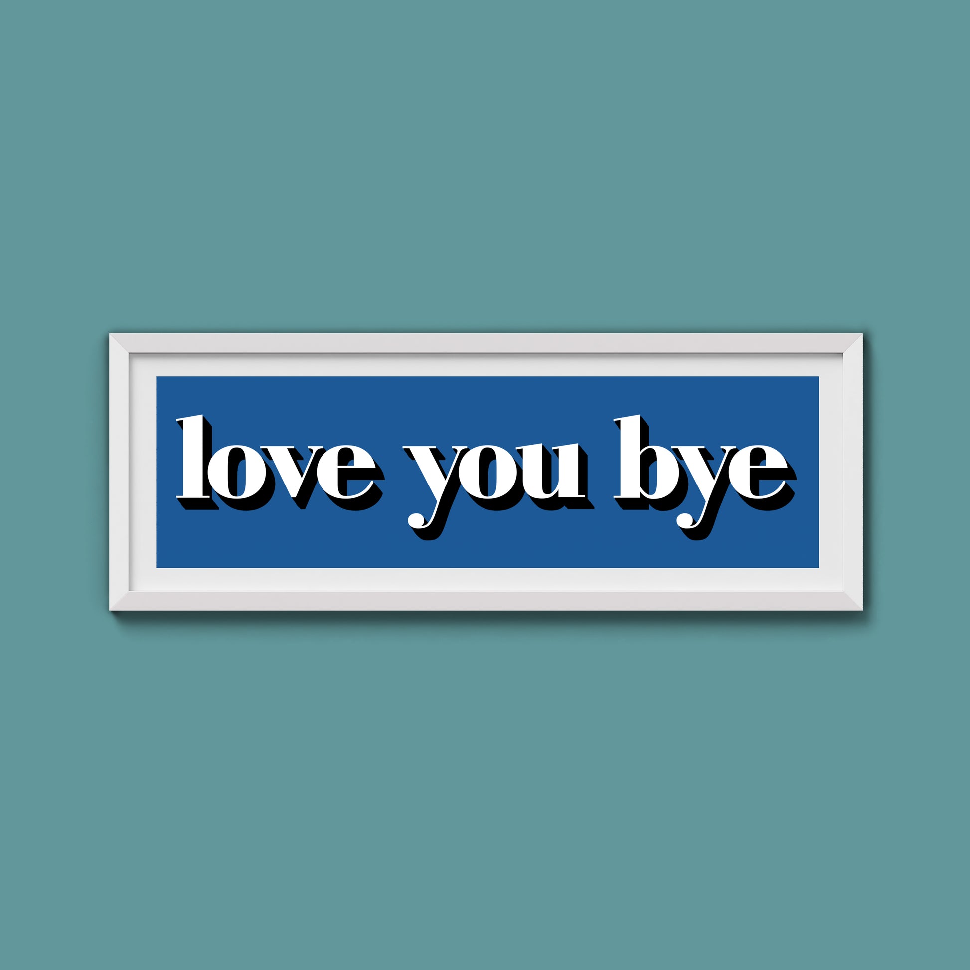 Love You Bye Print