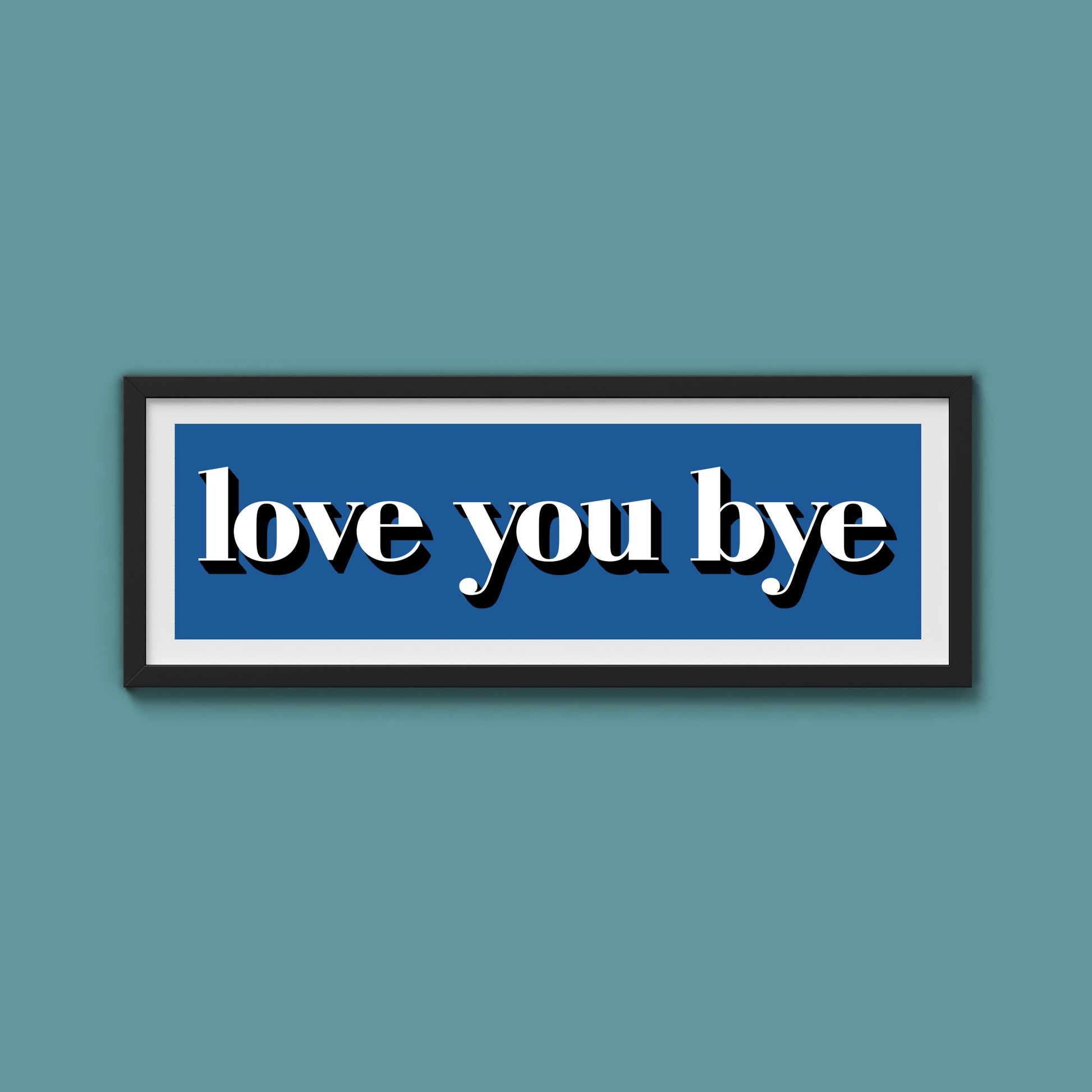 Love You Bye Print