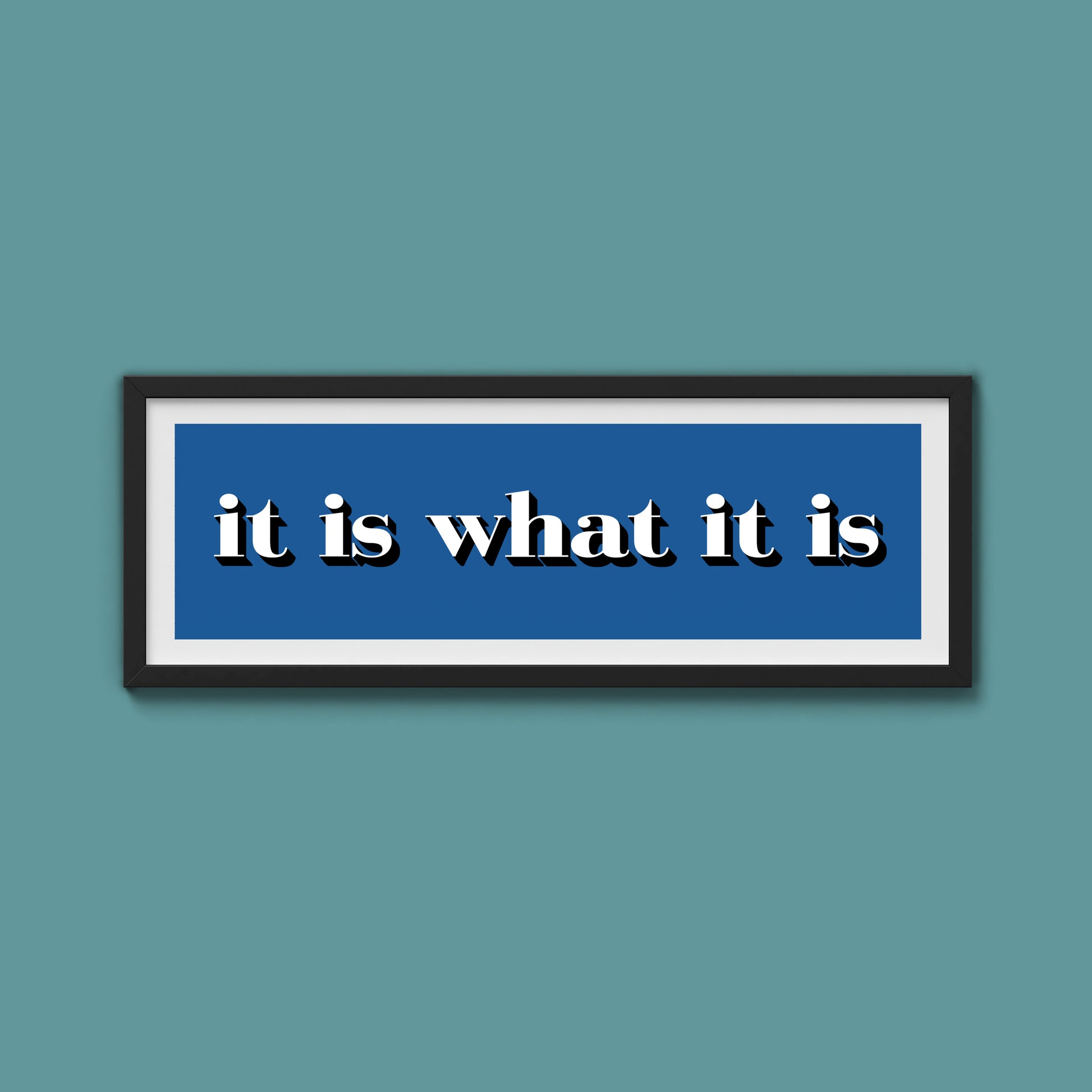 It Is What It Is Print