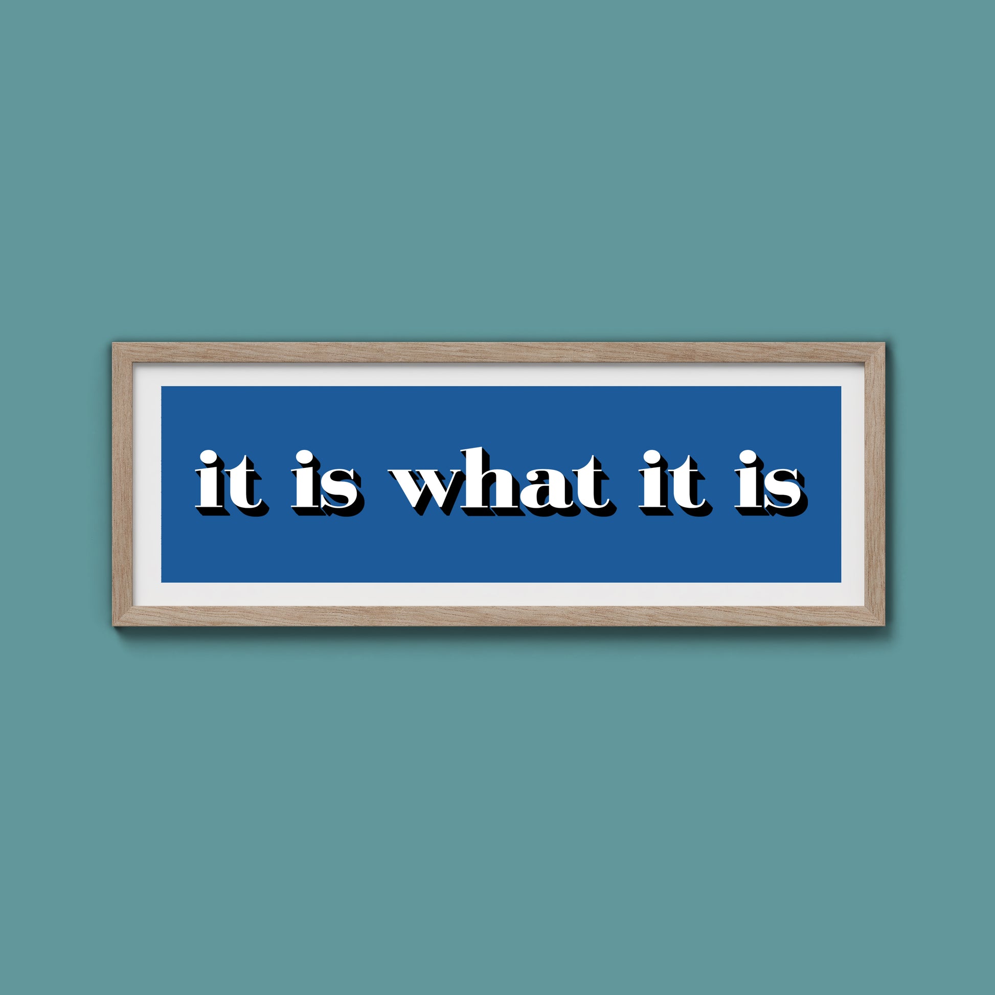It Is What It Is Print