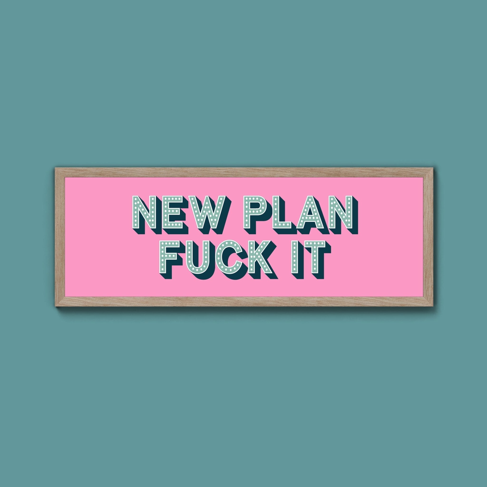 New Plan Fuck It Framed Print (New Style) - Above The Door