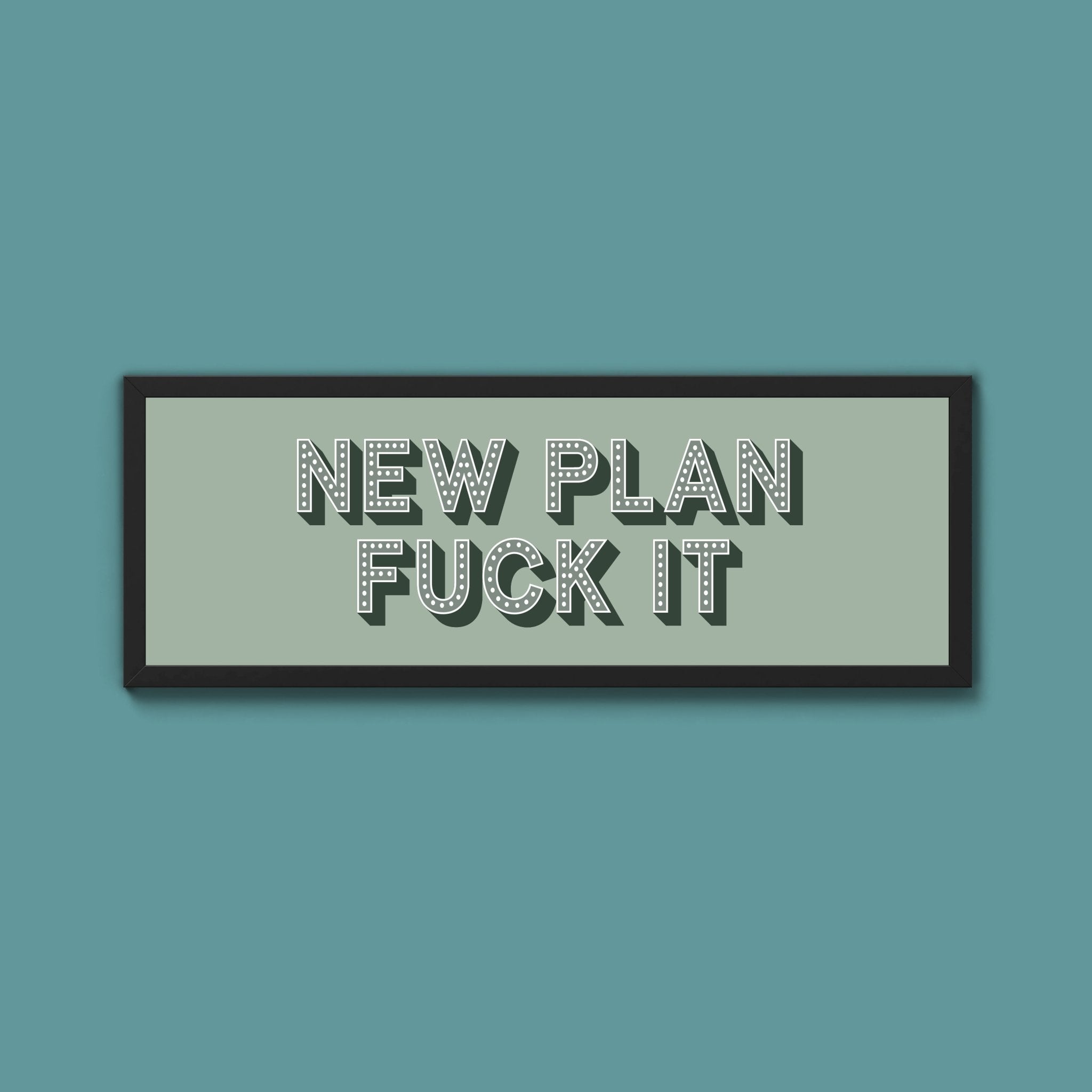 New Plan Fuck It Framed Print (New Style) - Above The Door