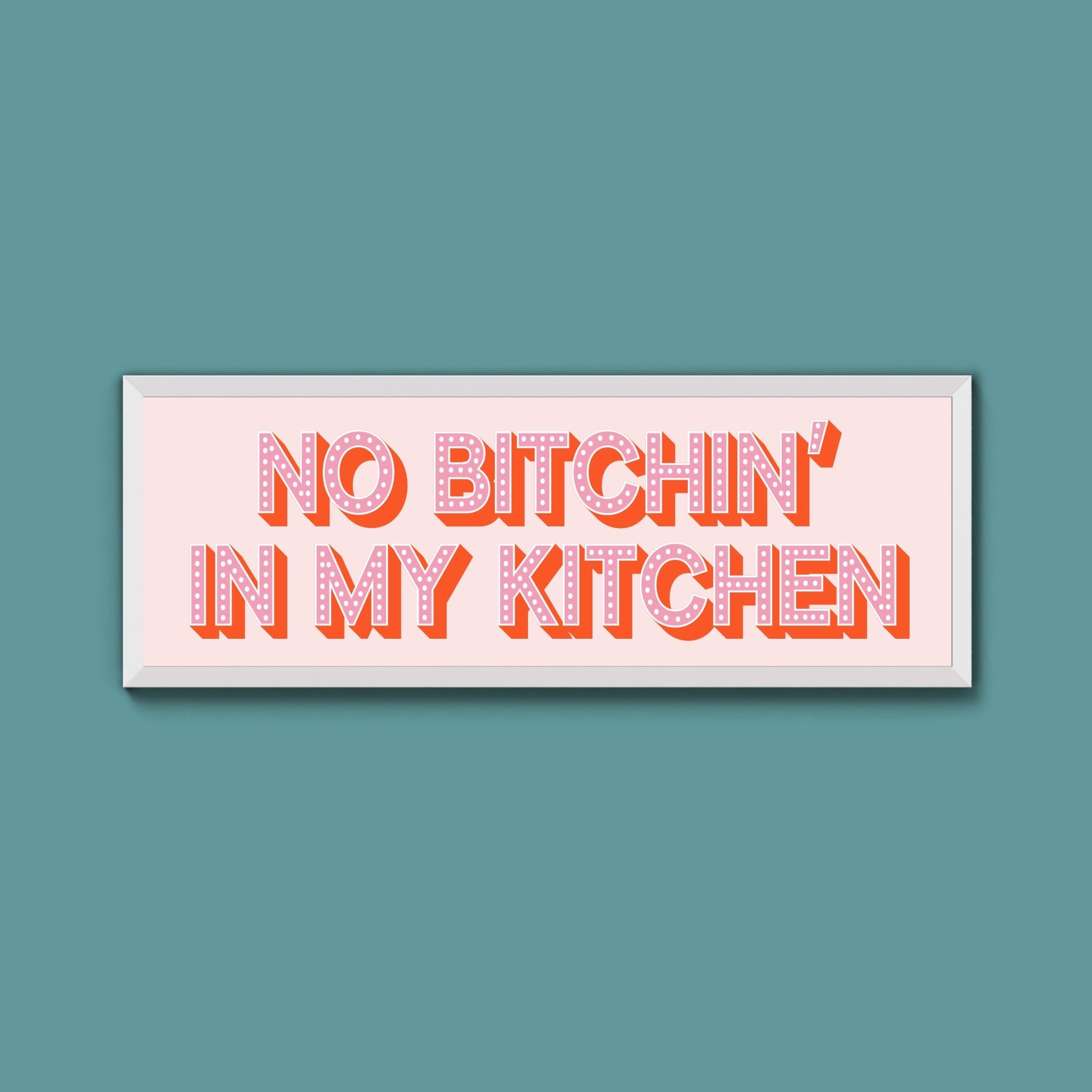 No Bitchin In My Kitchen Framed Print (New Style) - Above The Door
