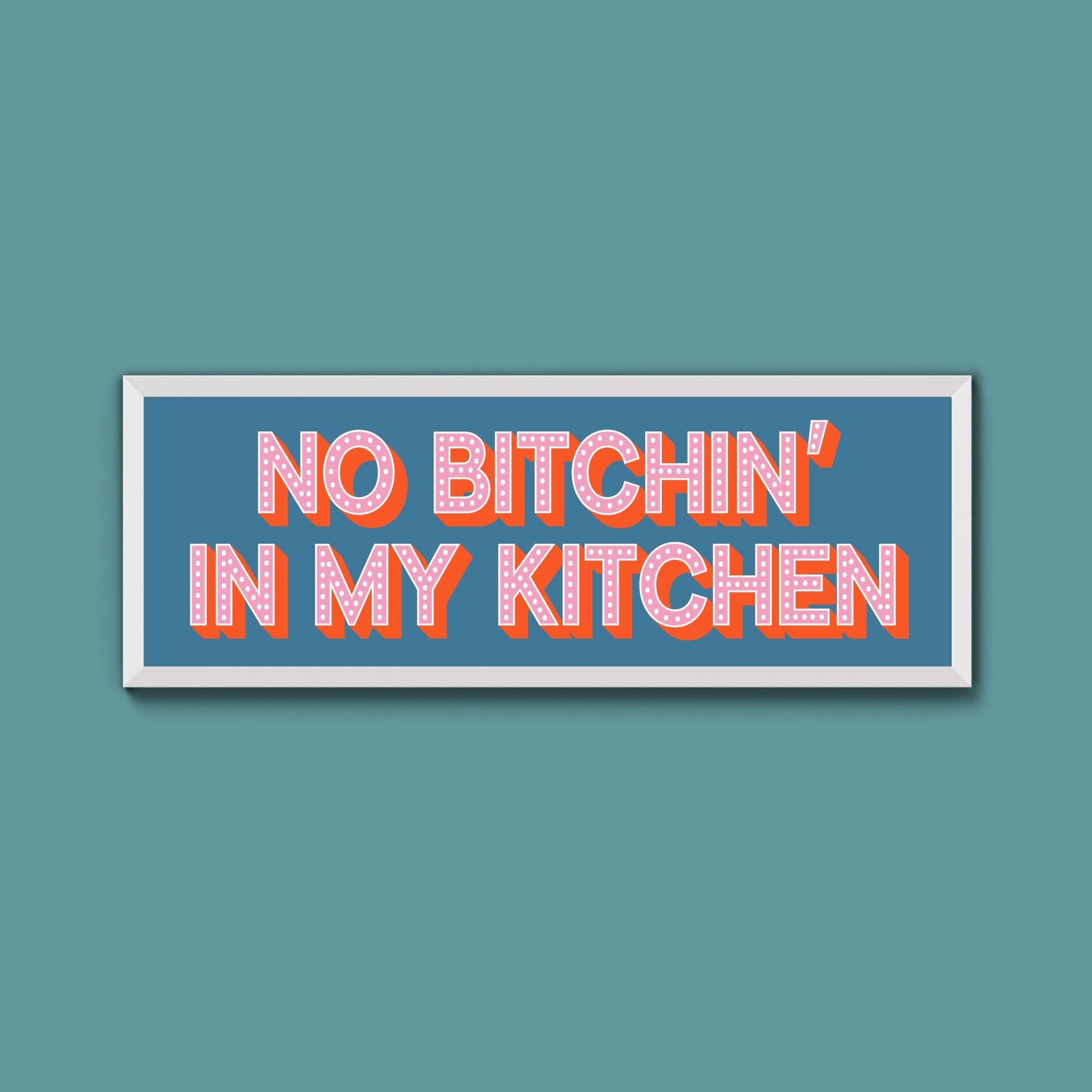 No Bitchin In My Kitchen Framed Print (New Style) - Above The Door