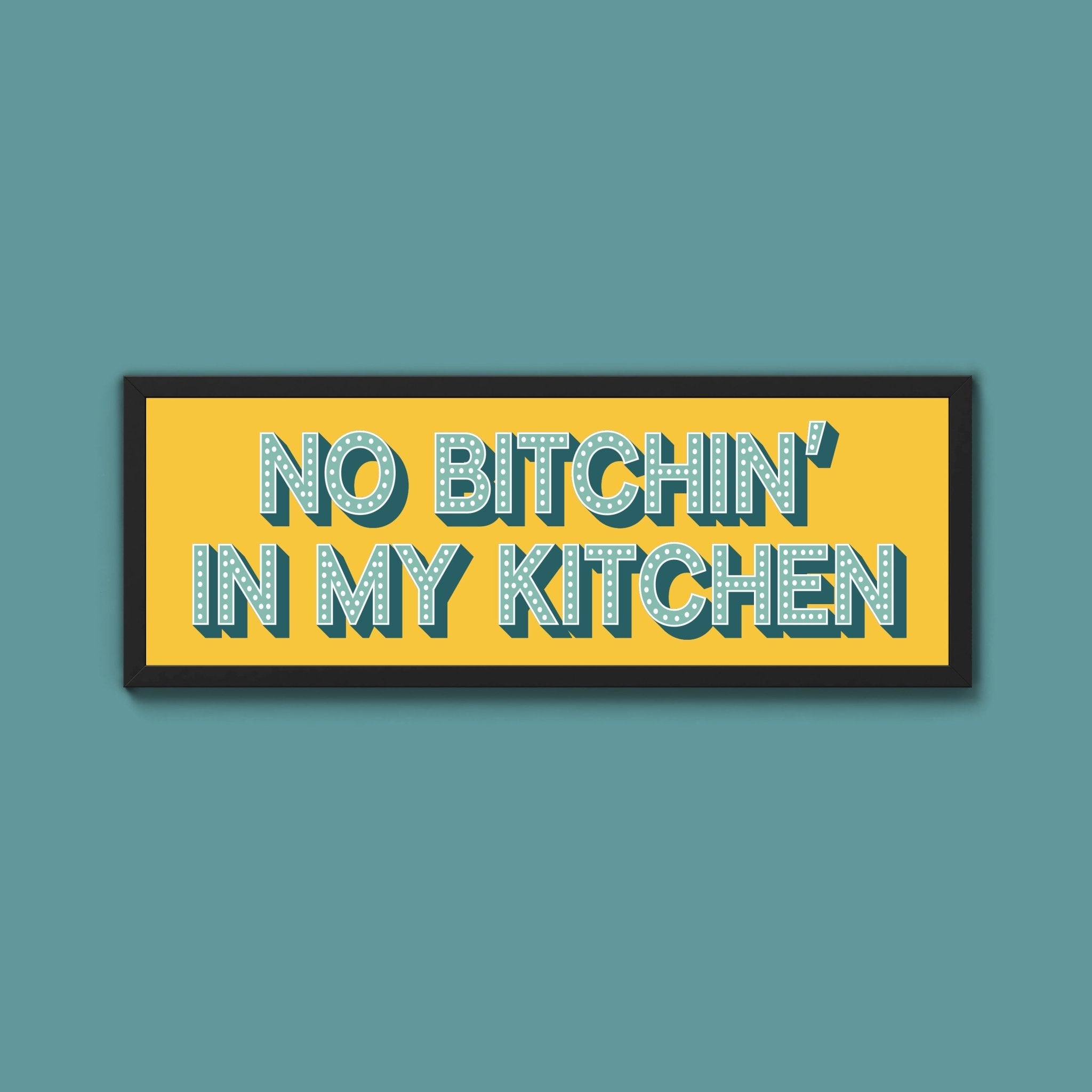No Bitchin In My Kitchen Framed Print (New Style) - Above The Door