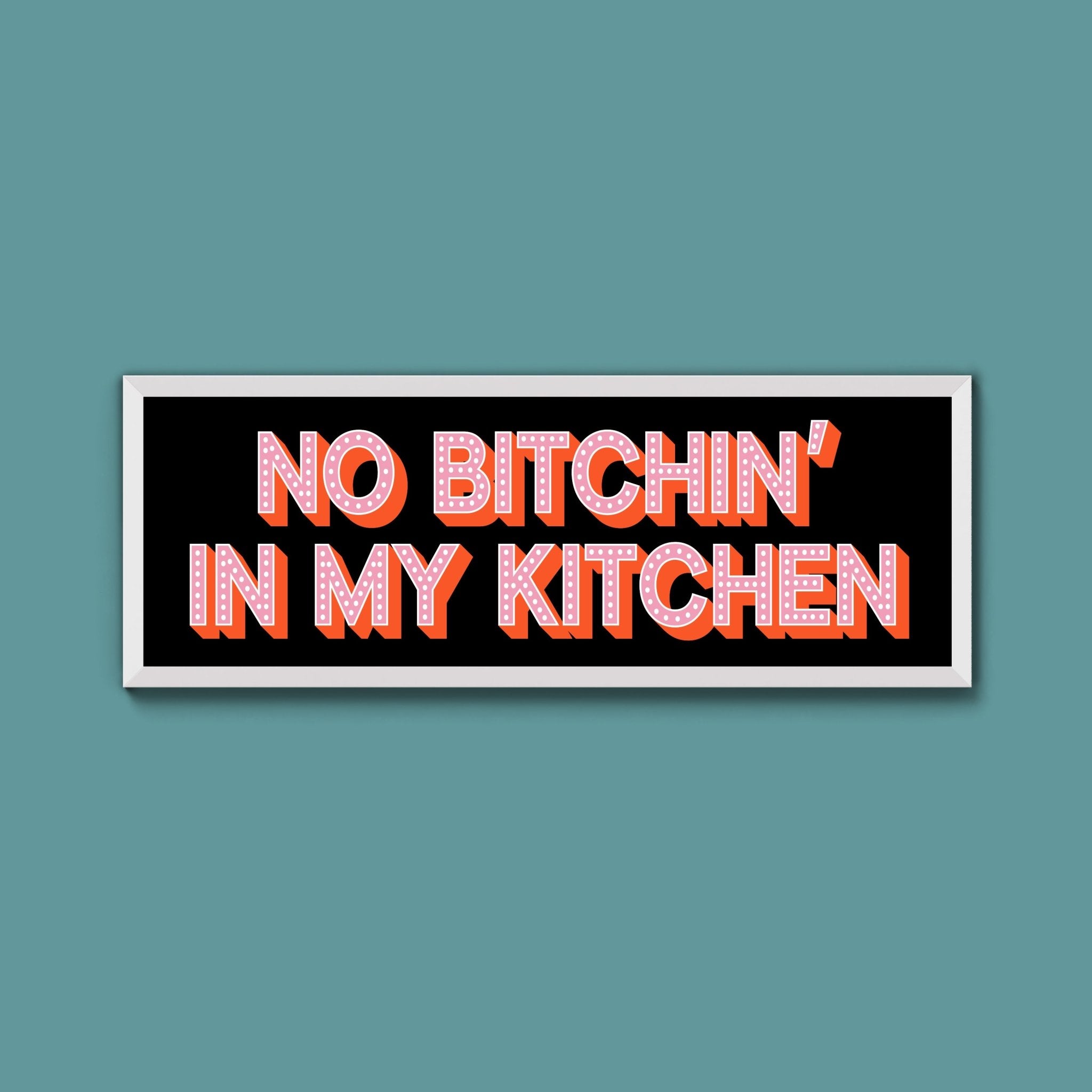 No Bitchin In My Kitchen Framed Print (New Style) - Above The Door