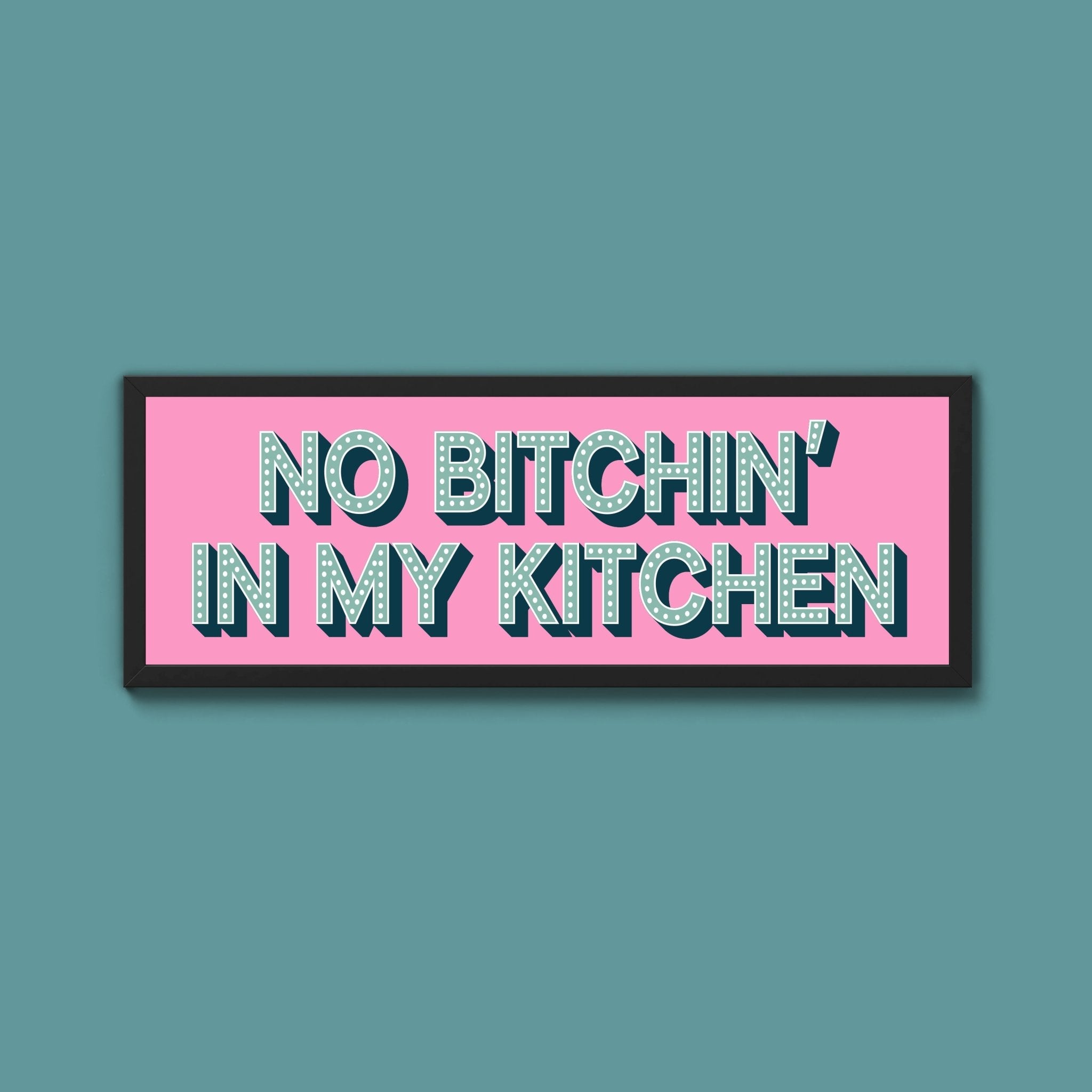 No Bitchin In My Kitchen Framed Print (New Style) - Above The Door