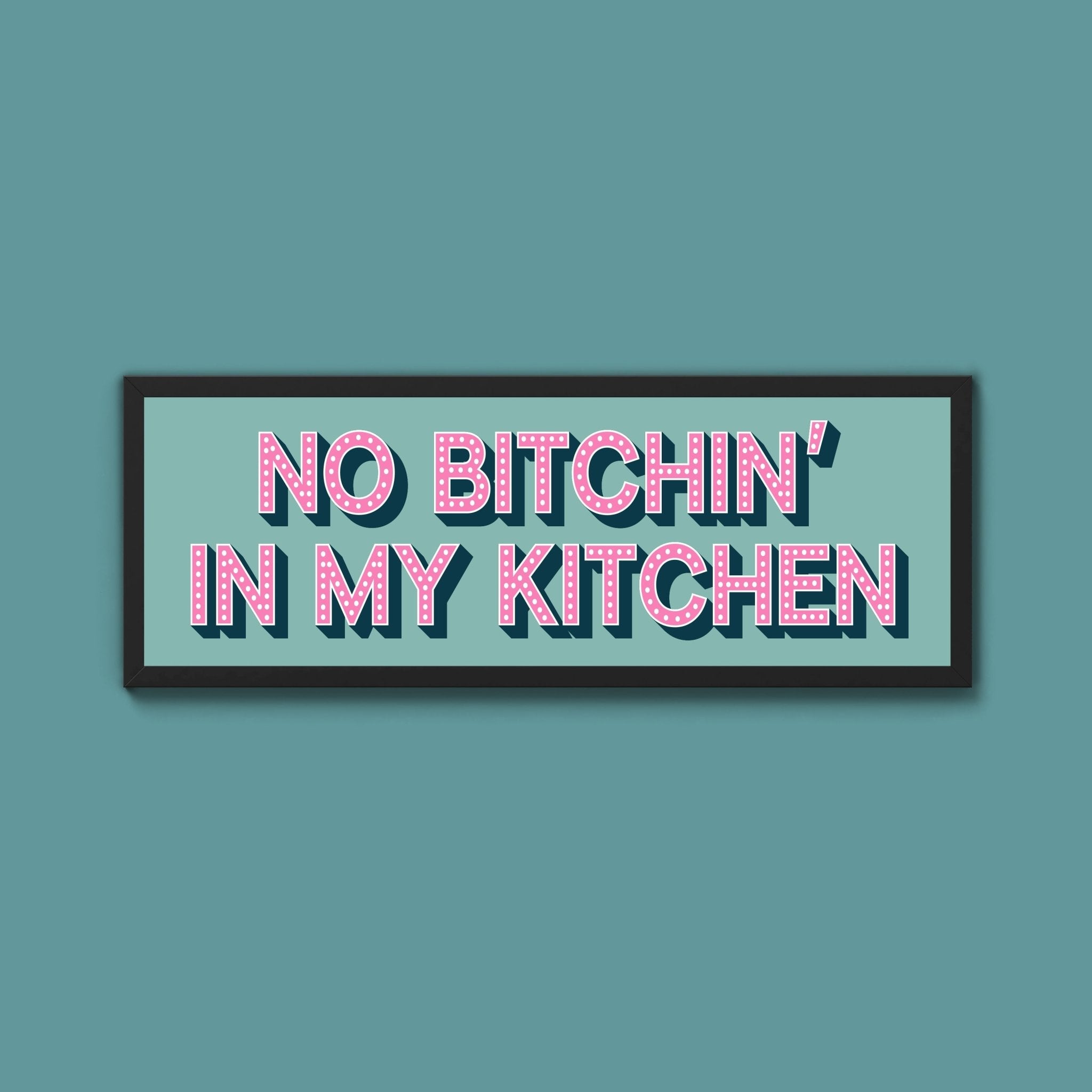 No Bitchin In My Kitchen Framed Print (New Style) - Above The Door