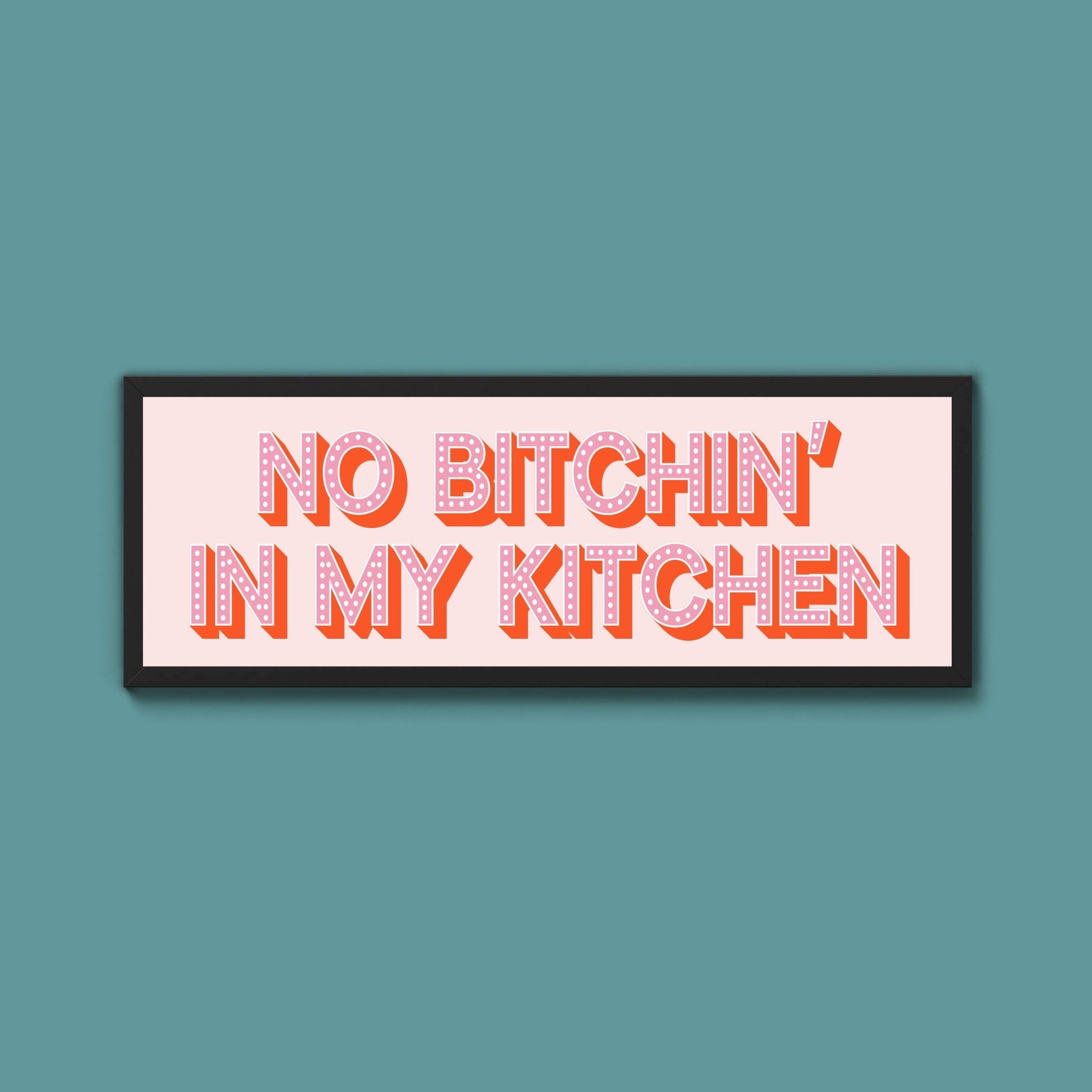 No Bitchin In My Kitchen Framed Print (New Style) - Above The Door