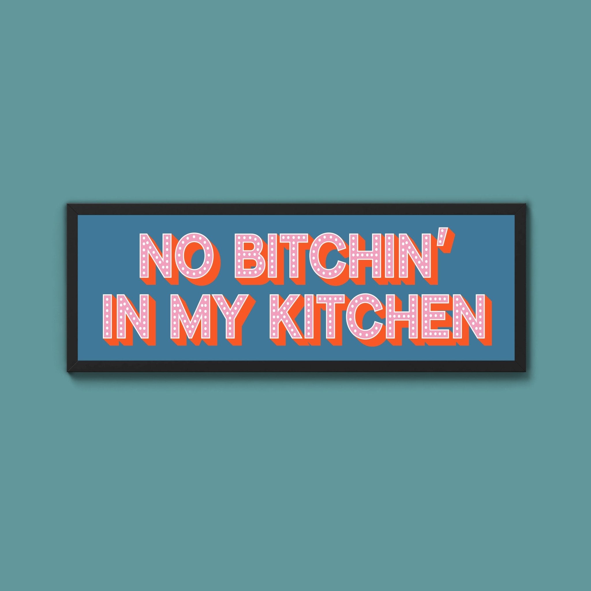 No Bitchin In My Kitchen Framed Print (New Style) - Above The Door