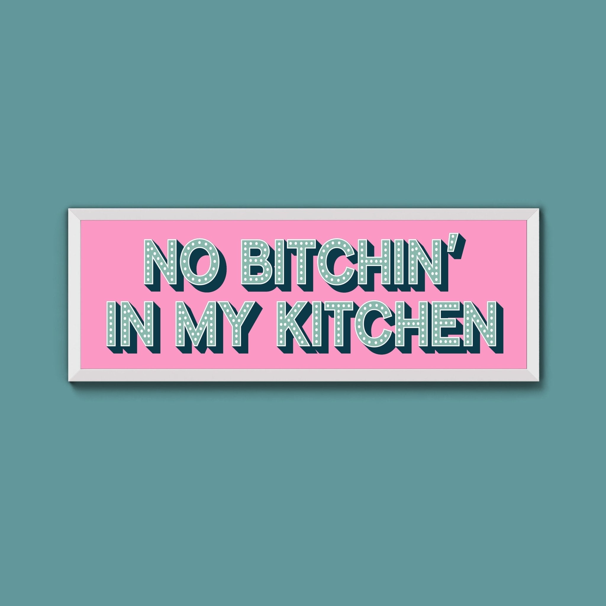 No Bitchin In My Kitchen Framed Print (New Style) - Above The Door